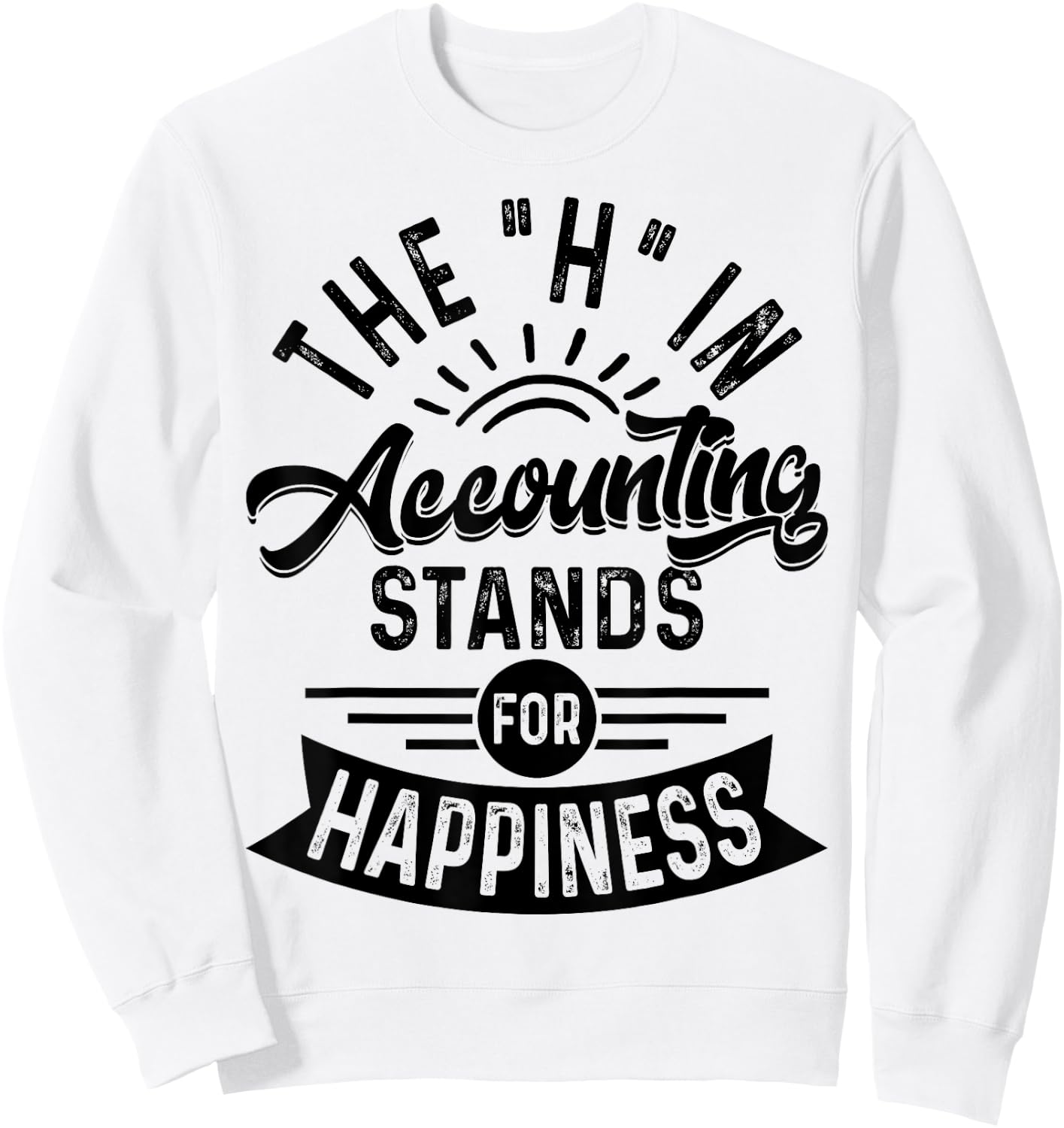 H In Accounting Stands For Happiness, Funny Accountant Sweatshirt - Sweatshirt | White