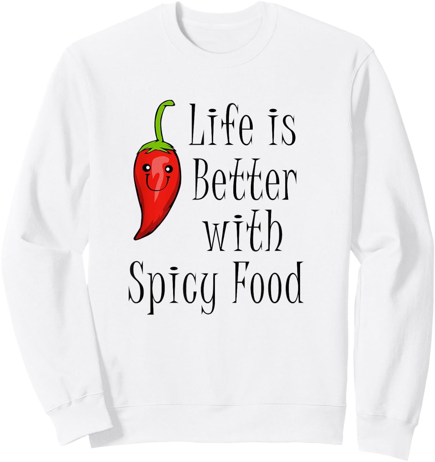 Chili Mexican Food Funny Saying Pepper Sweatshirt - Sweatshirt | White