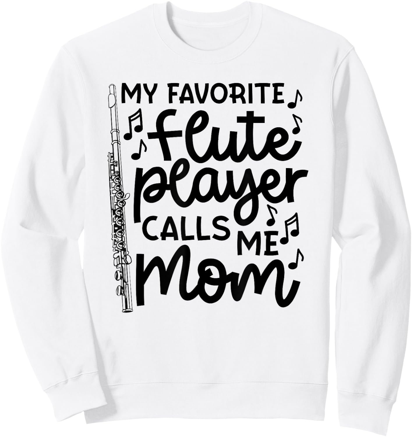 My Favorite Flute Player Calls Me Mom Marching Band Funny Sweatshirt - Sweatshirt | White