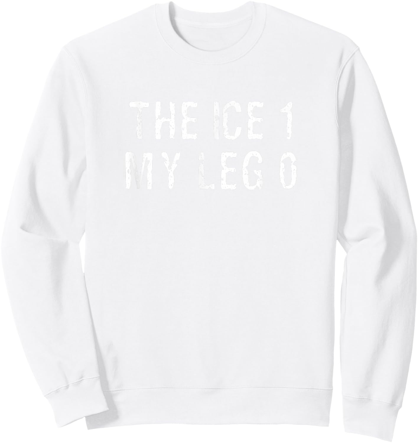 Ice for Broken Leg Gift Ice Skating Hockey Sweatshirt - Sweatshirt | White
