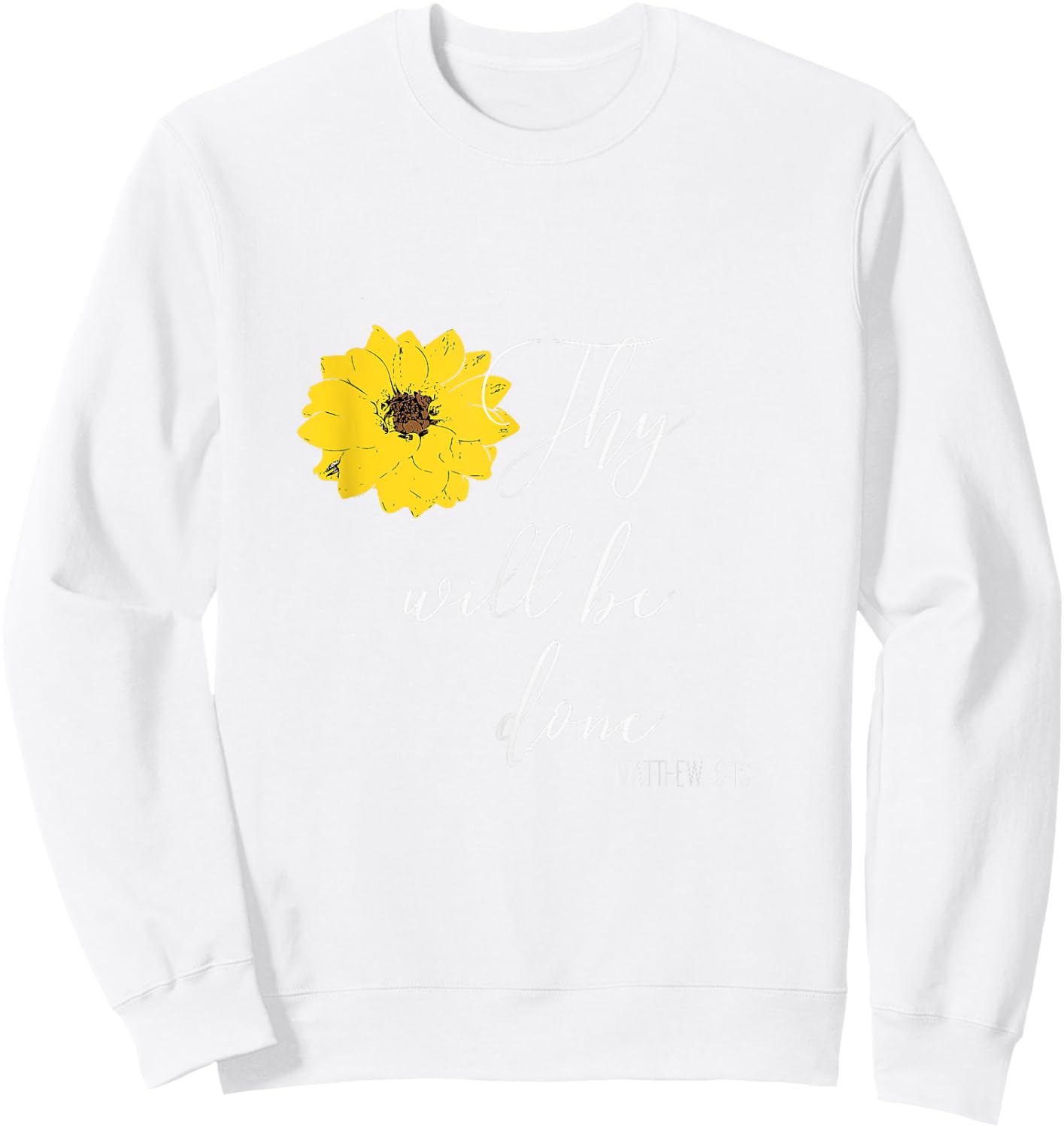 Thy Will Be Done Matthew 6:10 Christian Sweatshirt - Sweatshirt | White