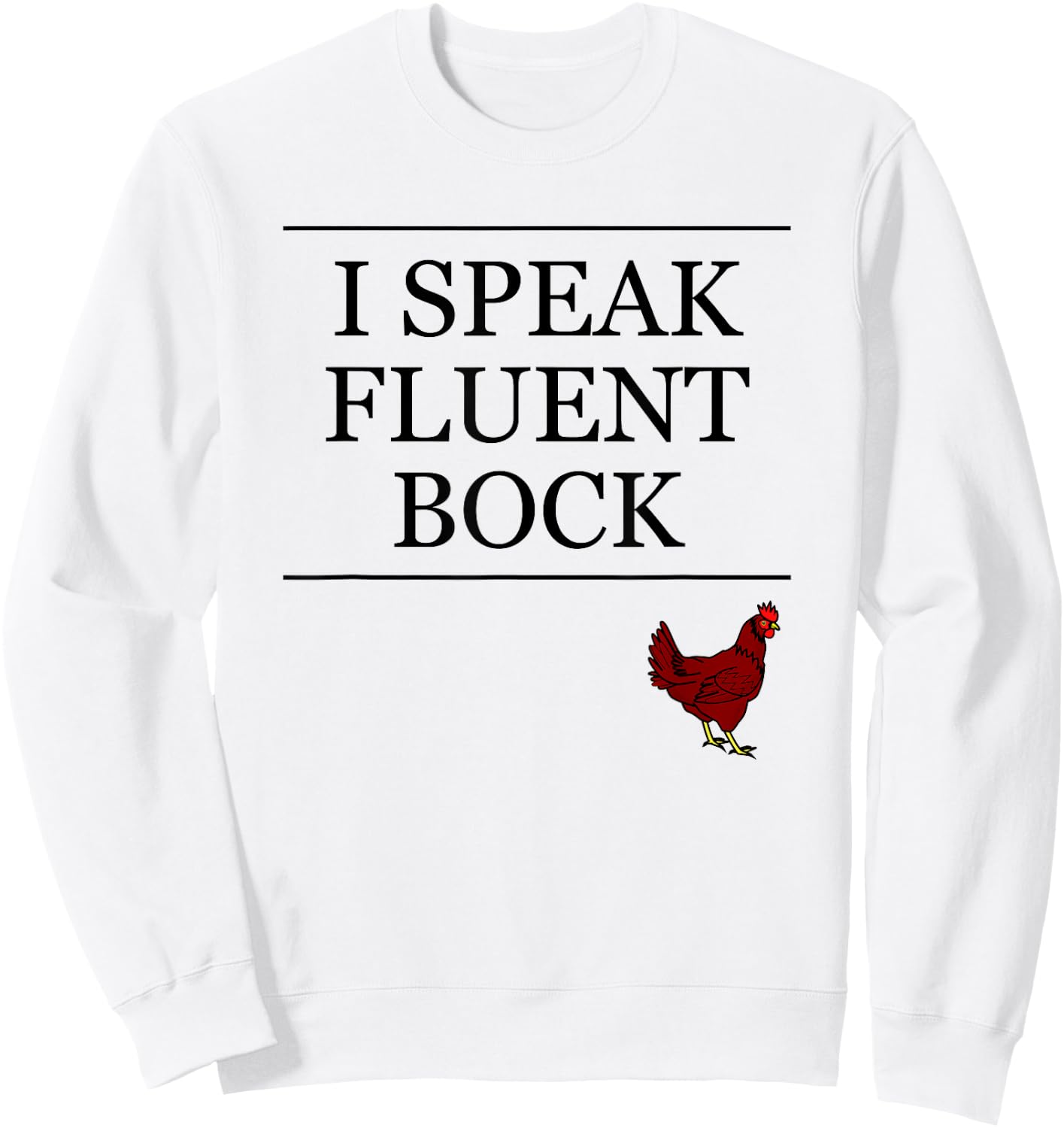 I Speak Fluent BOCK | Cute Funny - Chicken Farmer - Graphic Sweatshirt - Sweatshirt | White