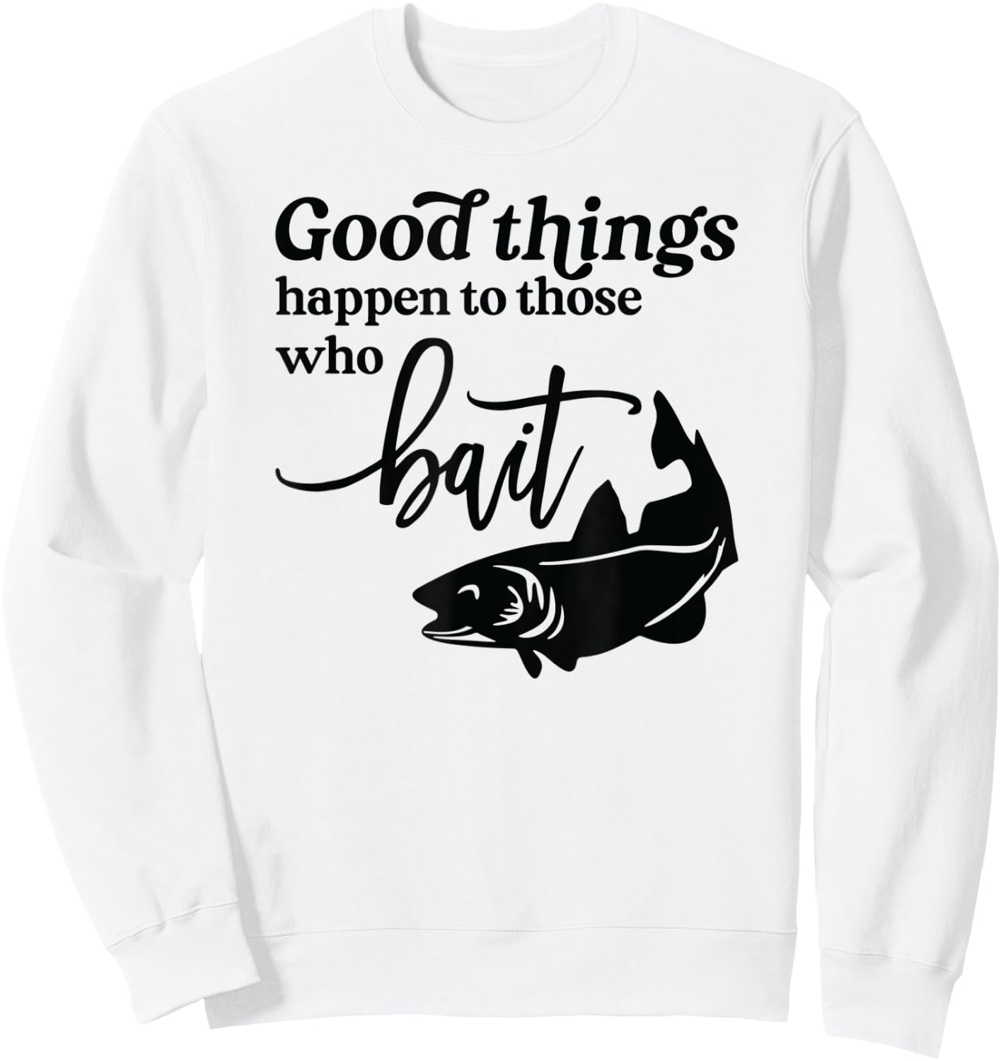 Good Things Happen to those who Bait Fishing Lake Sweatshirt - Sweatshirt | White