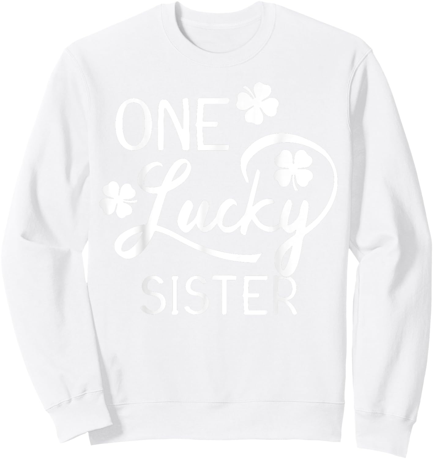 One Lucky Sister St. Patrick's Day Sweatshirt - Sweatshirt | White