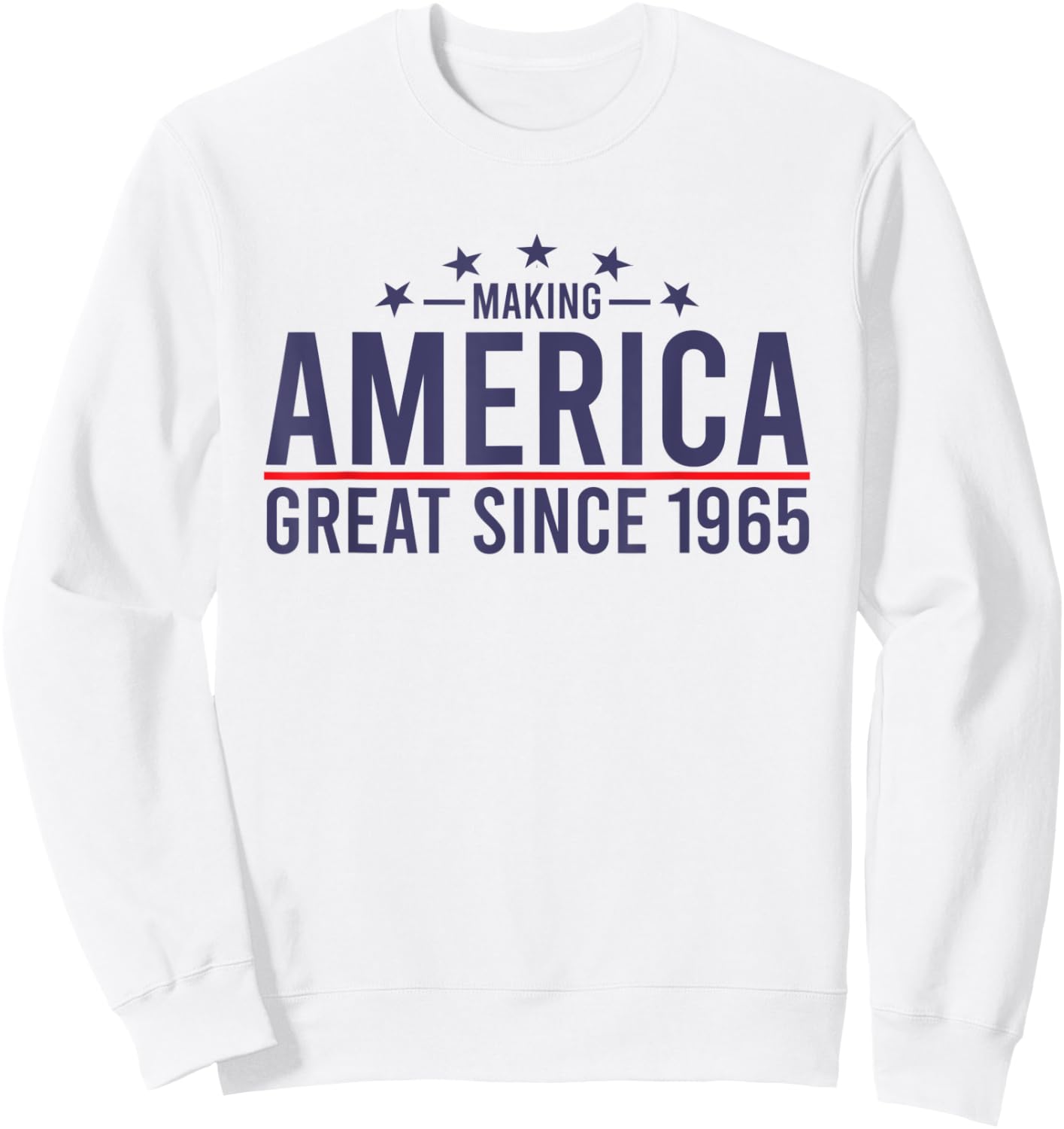 Funny Making America Great Since 1965 Design, 57th Birthday Sweatshirt - Sweatshirt | White
