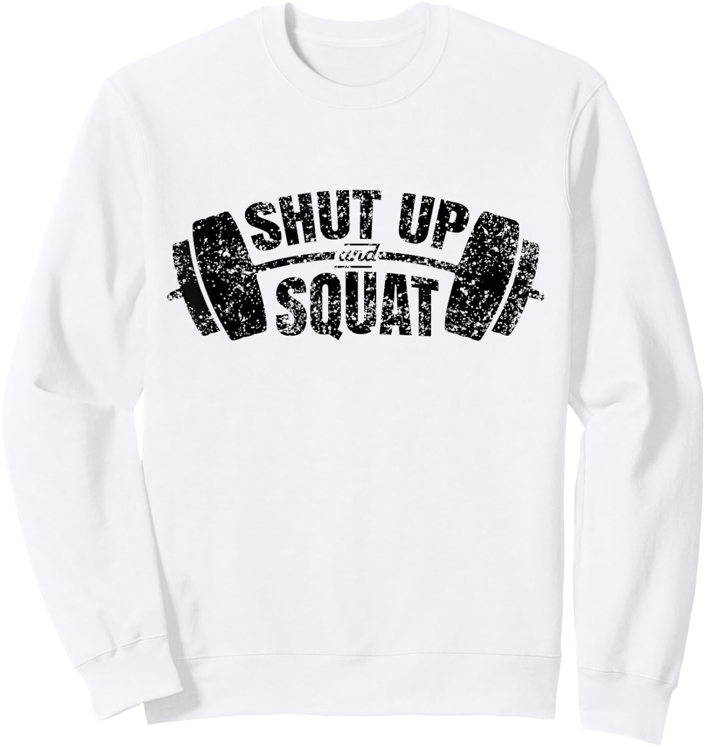 Shut up and squat Training Fitness Gym Workout Sweatshirt - Sweatshirt | White