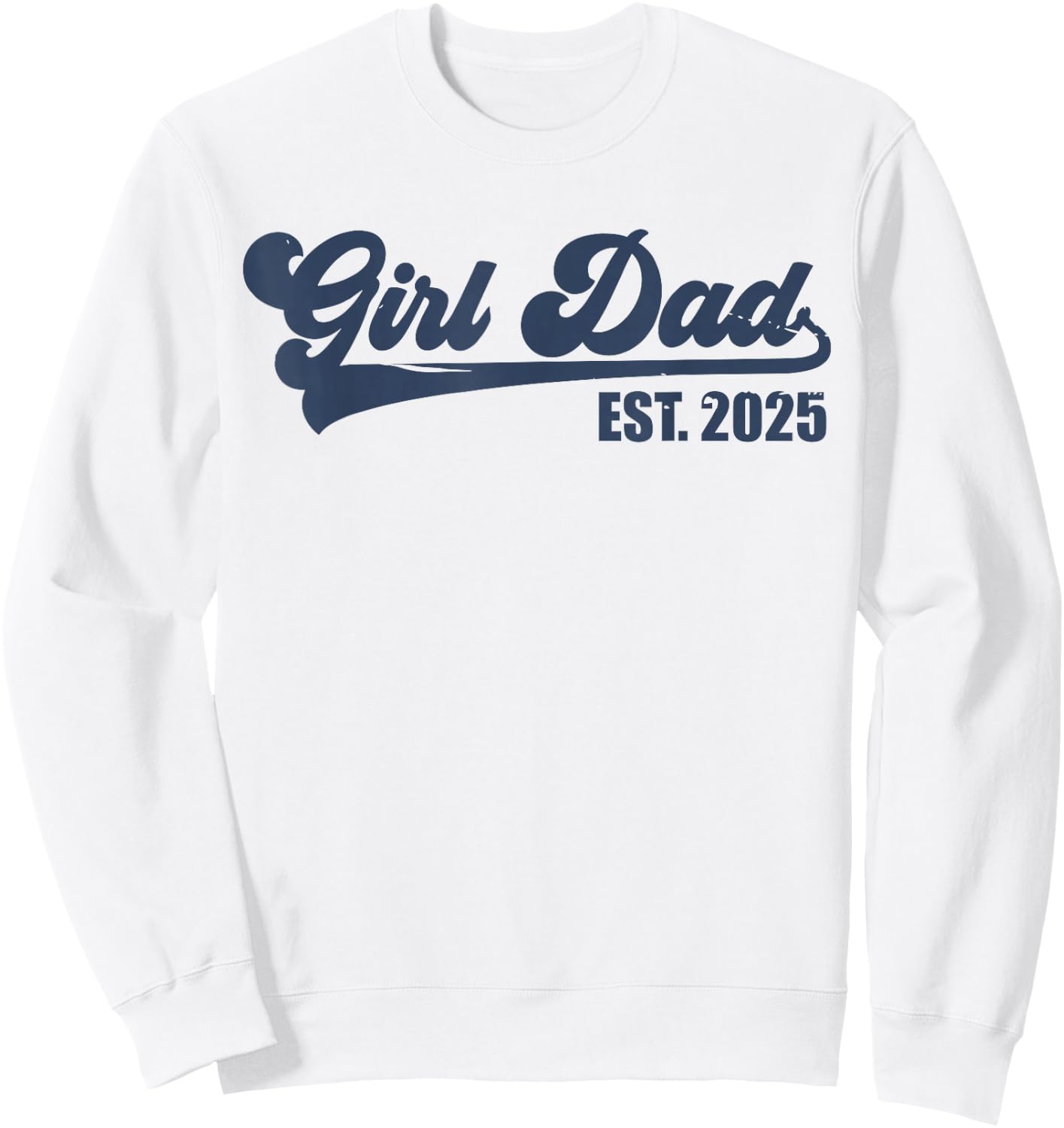 Girl Dad Est 2025 Retro Proud Vintage Father of Daughters Sweatshirt - Sweatshirt | White