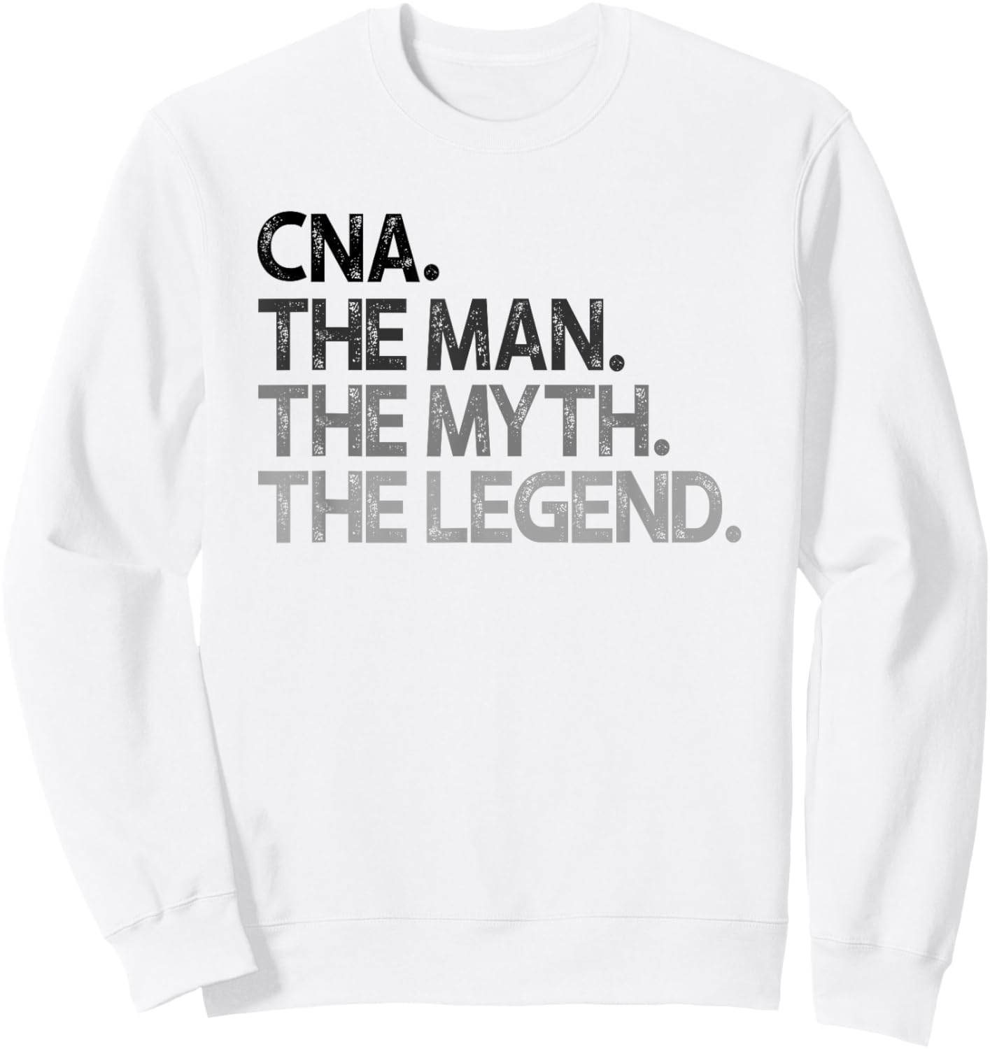 CNA The Man Myth Legend Gift Sweatshirt - Sweatshirt | White