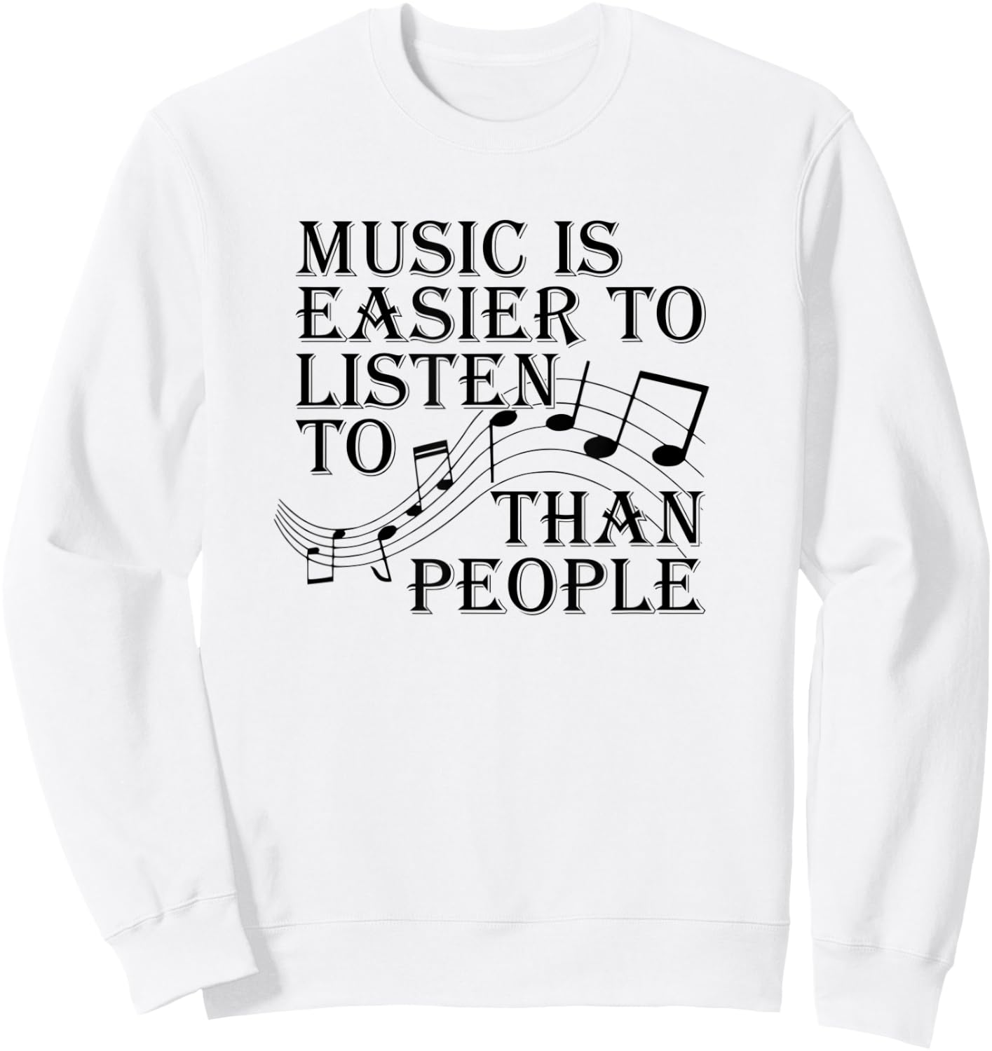 Music Is Easier To Listen To Than People Introvert Loner Sweatshirt - Sweatshirt | White