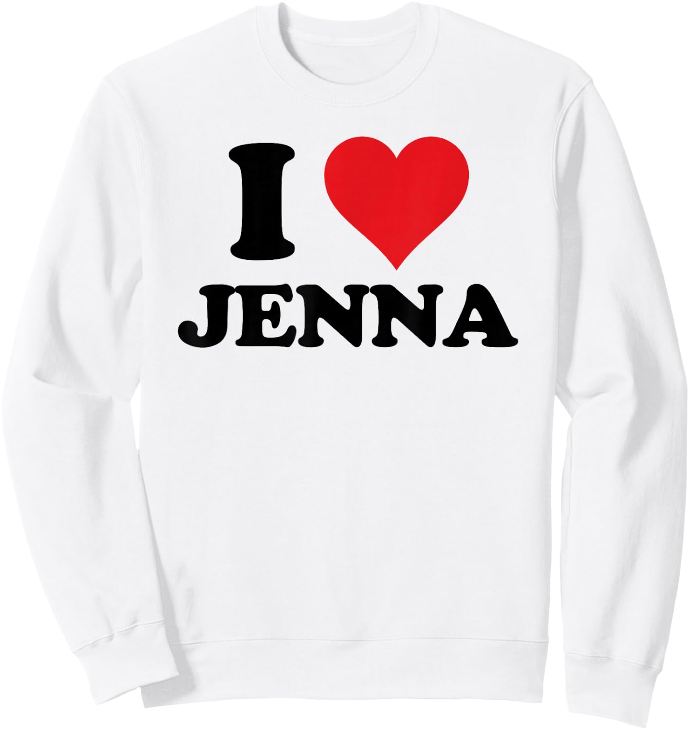 I Heart Jenna First Name I Love Personalised Stuff Sweatshirt - Sweatshirt | White
