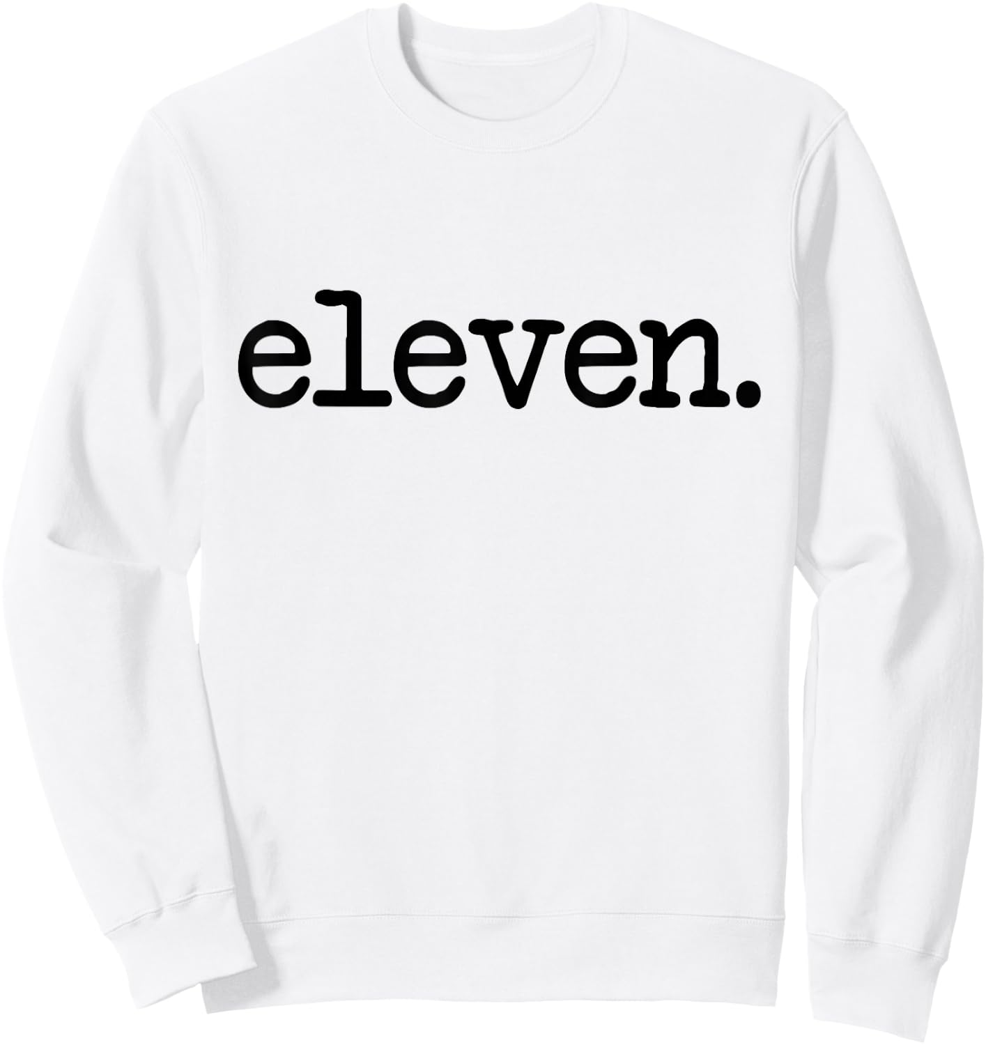 11 Years Old Eleven. - 11th Birthday Boys and Girls Sweatshirt - Sweatshirt | White