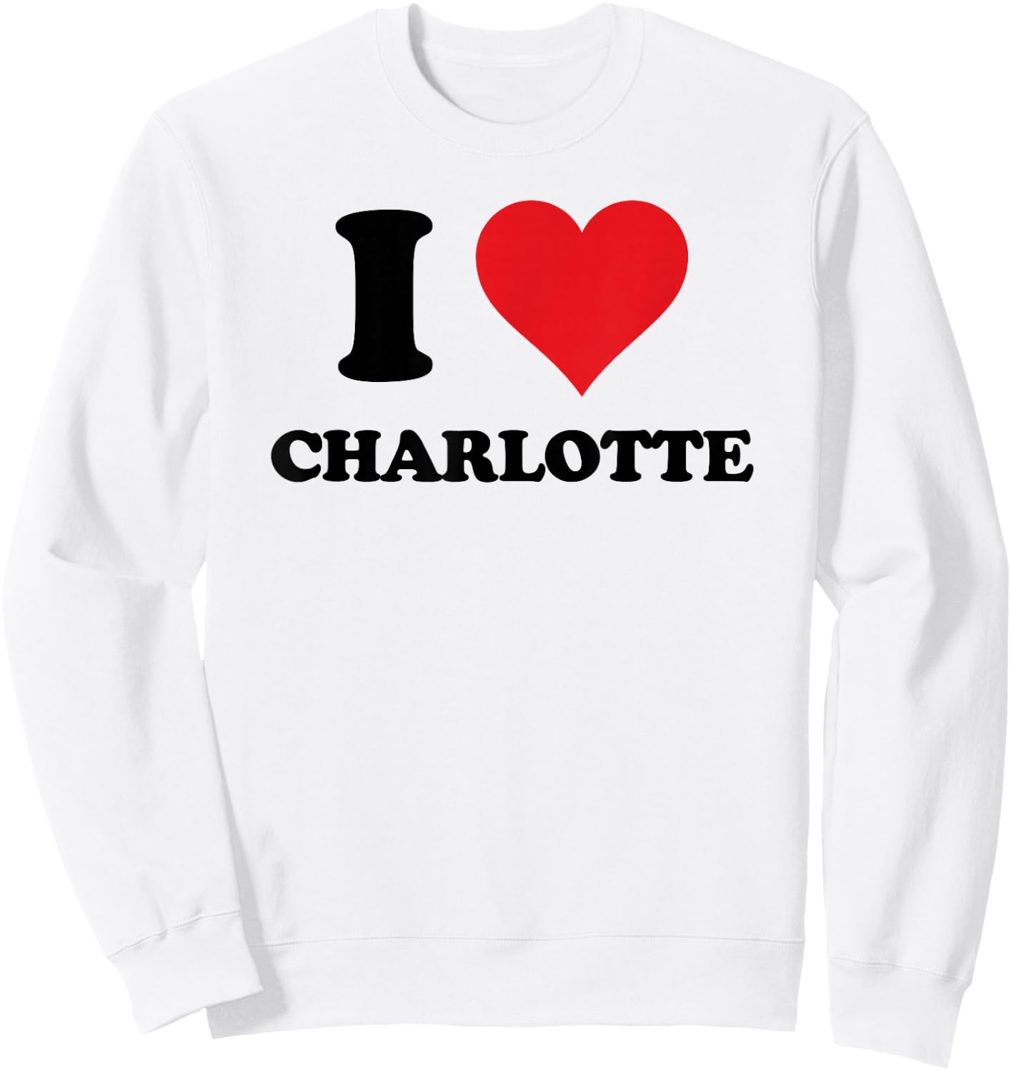 I Heart Charlotte First Name I Love Personalised Stuff Sweatshirt - Sweatshirt | White