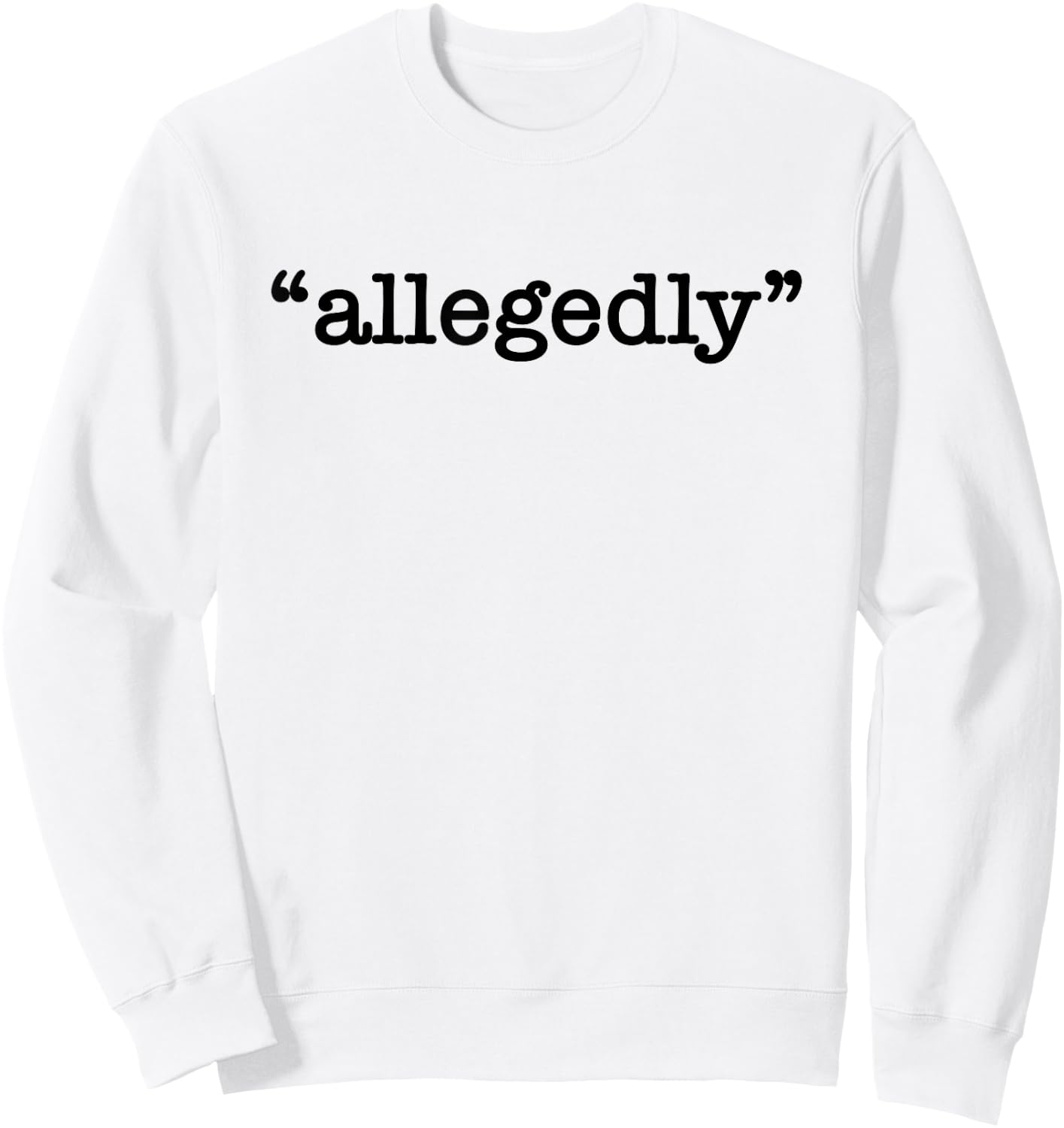 Allegedly Attorney Lawyer Sweatshirt - Sweatshirt | White