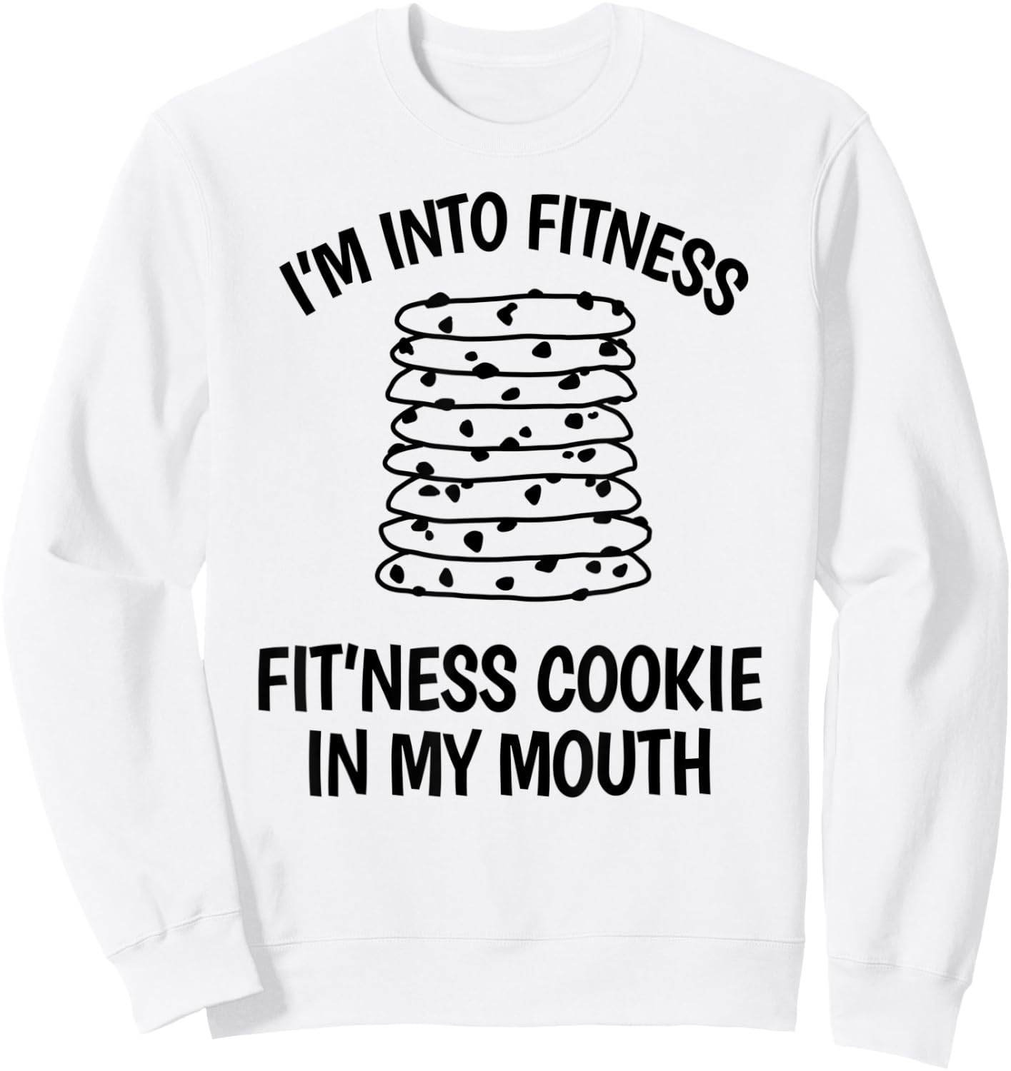 I'm into Fitness Cookie in my Mouth Funny Gym Chocolate Sweatshirt - Sweatshirt | White