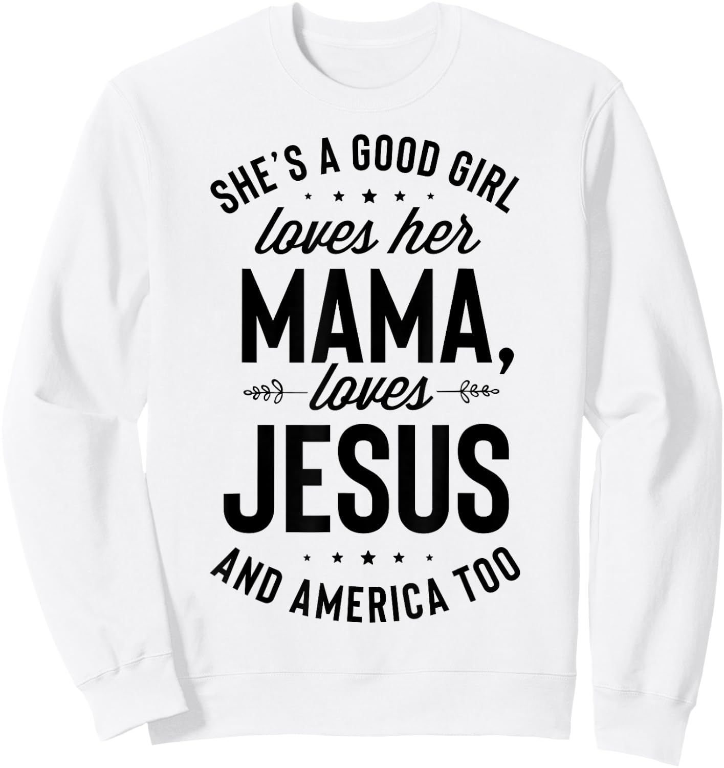 She's A Good Girl Loves Her Mama Loves Jesus And America Too Sweatshirt - Sweatshirt | White