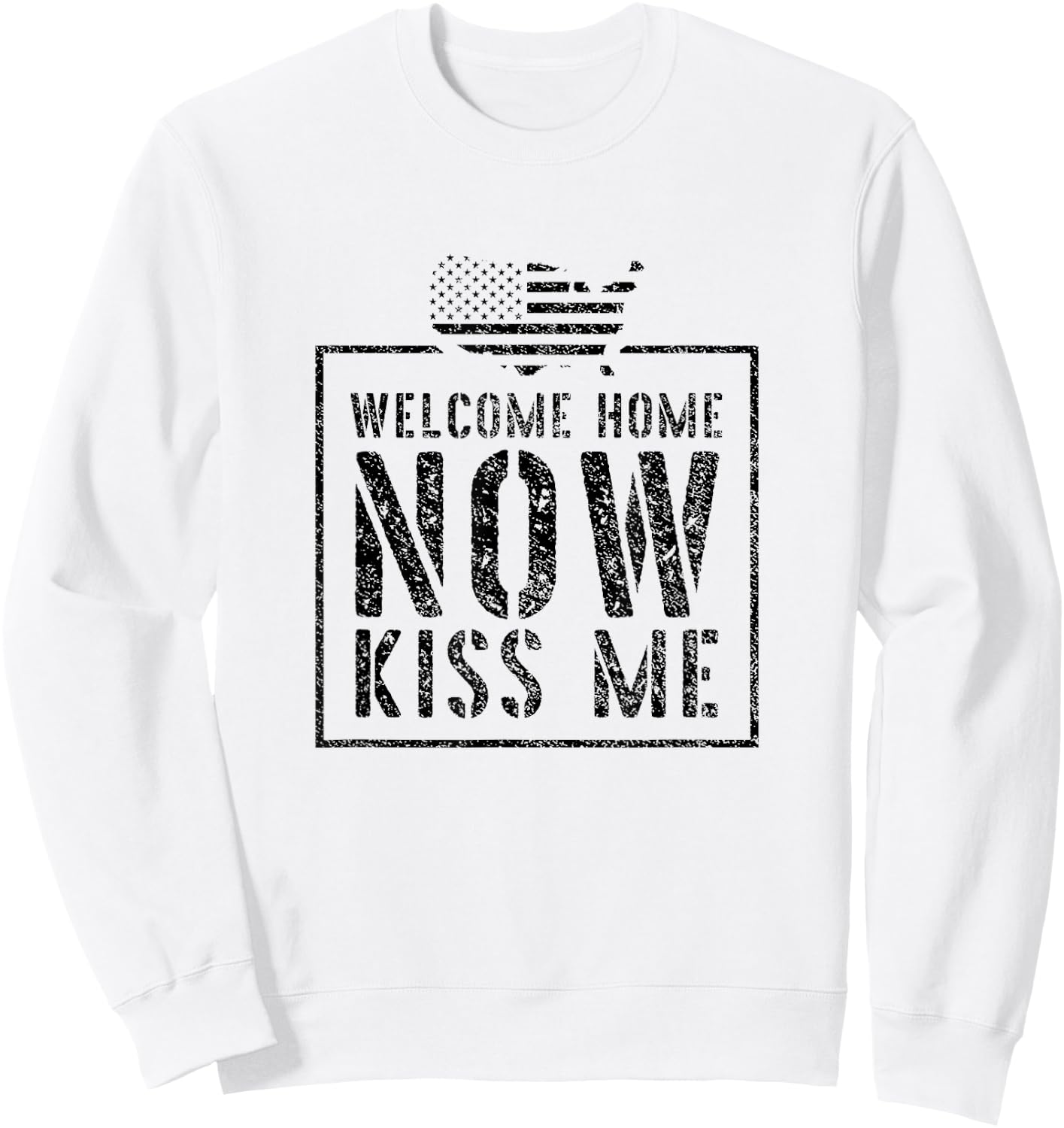 Welcome Home Soldier - Kiss Me Deployment Military Sweatshirt - Sweatshirt | White
