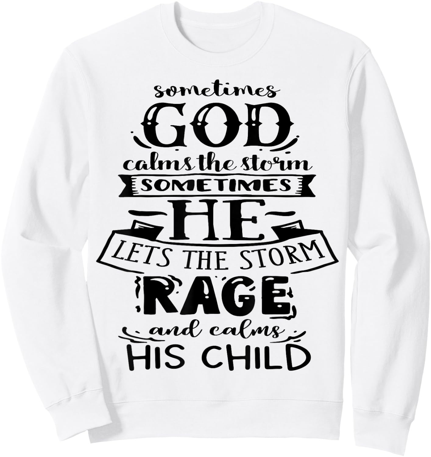 Sometimes God calms the Storm God Motivation Faith Sweatshirt - Sweatshirt | White