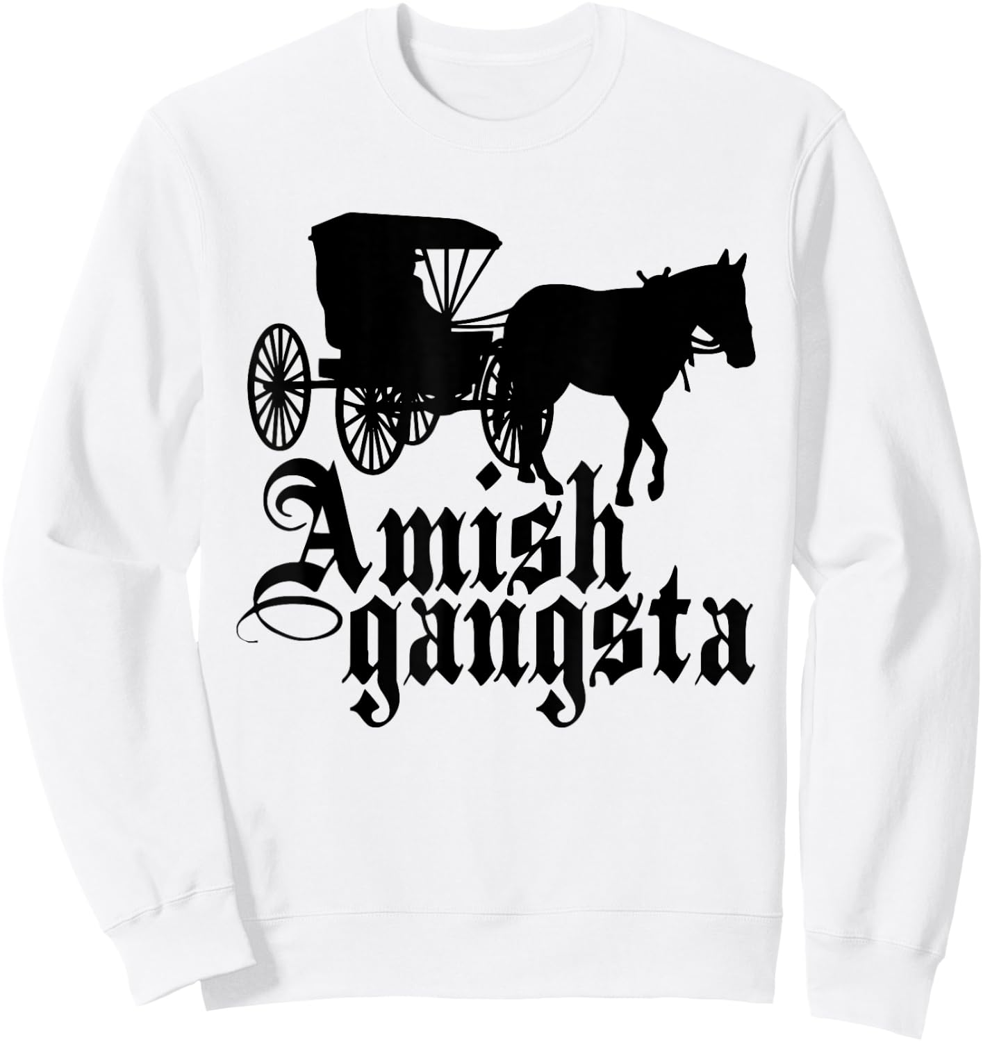 Amish Gangsta Horse and Buggy - Funny Amish Humor Sweatshirt - Sweatshirt | White