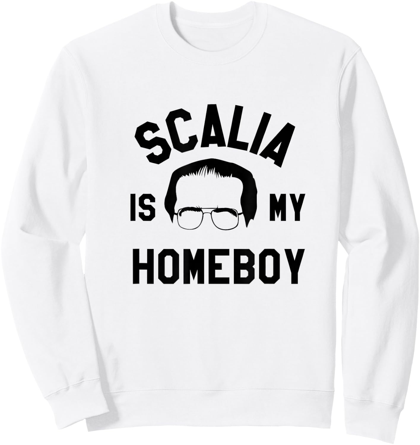 Funny Saying Justice Antonin Scalia SCOTUS Shirt Sweatshirt - Sweatshirt | White