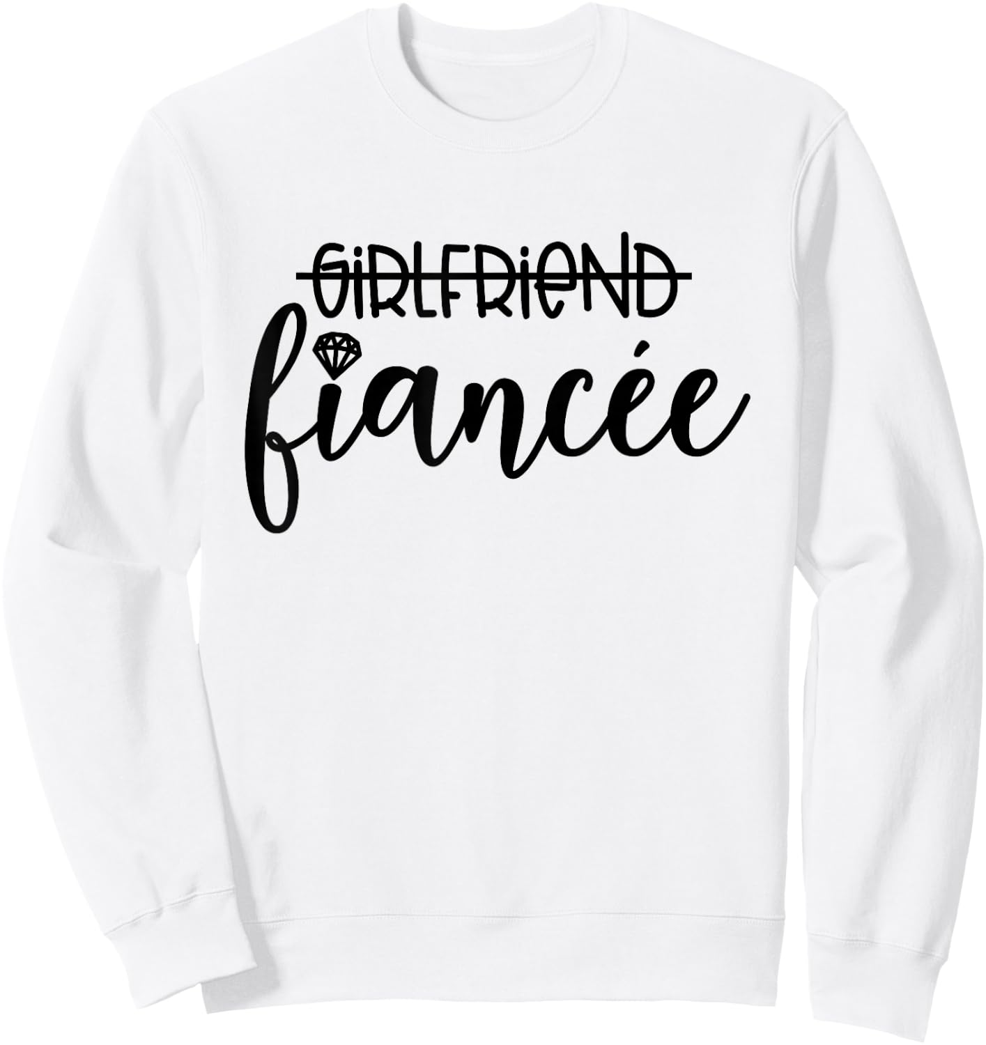 Girlfriend Fiancée Engagement Engaged Couple Matching Sweatshirt - Sweatshirt | White