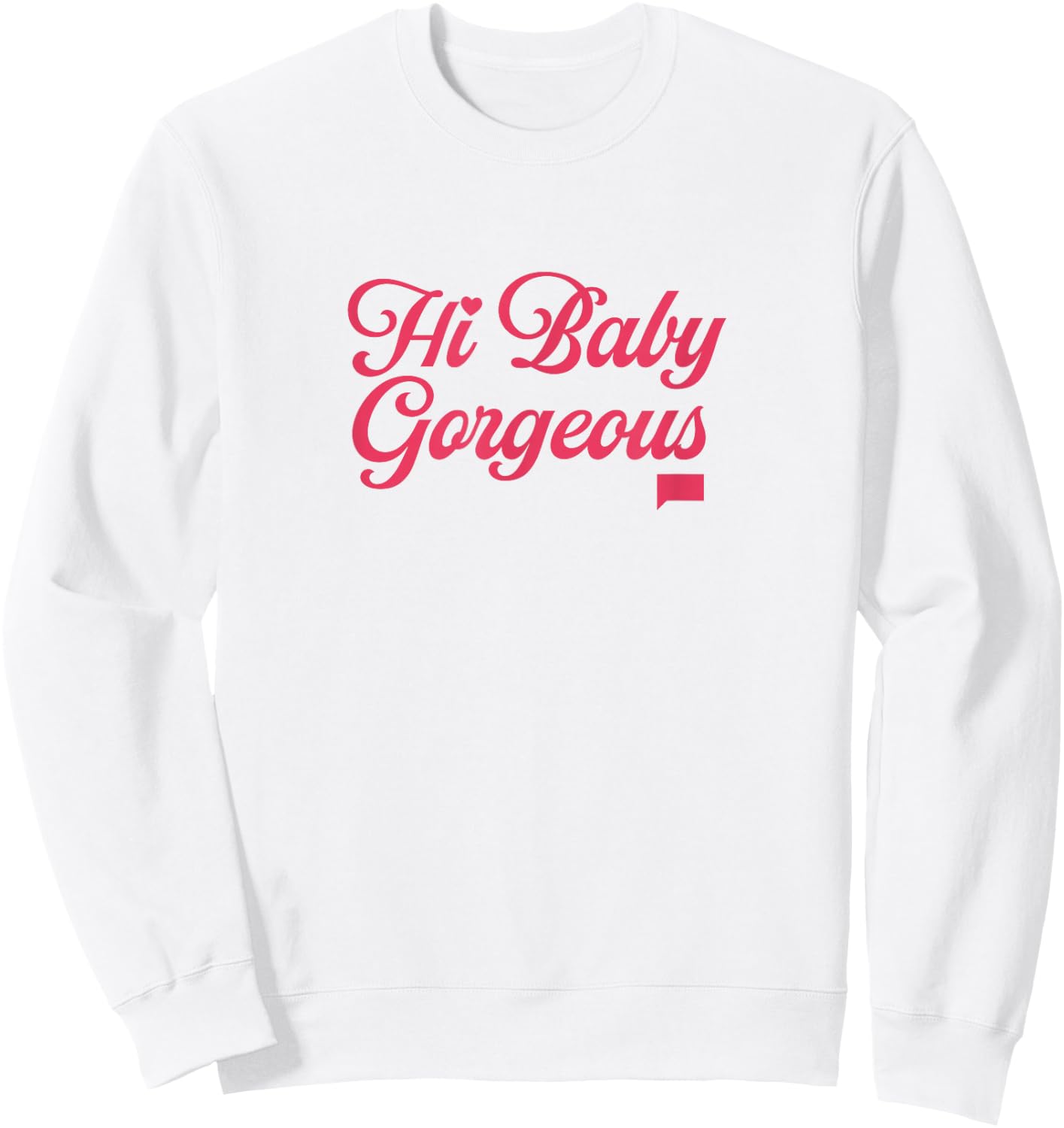 The Real Housewives of Salt Lake City Hi Baby Gorgeous Sweatshirt - Sweatshirt | White