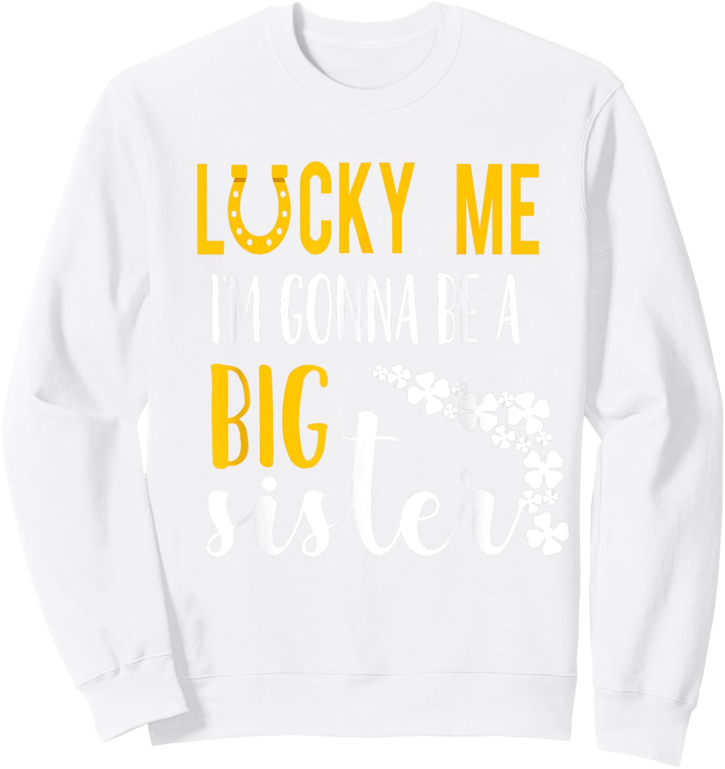 Big Sister Finally St.patrick's Day Baby Announcemen Sweatshirt - Sweatshirt | White
