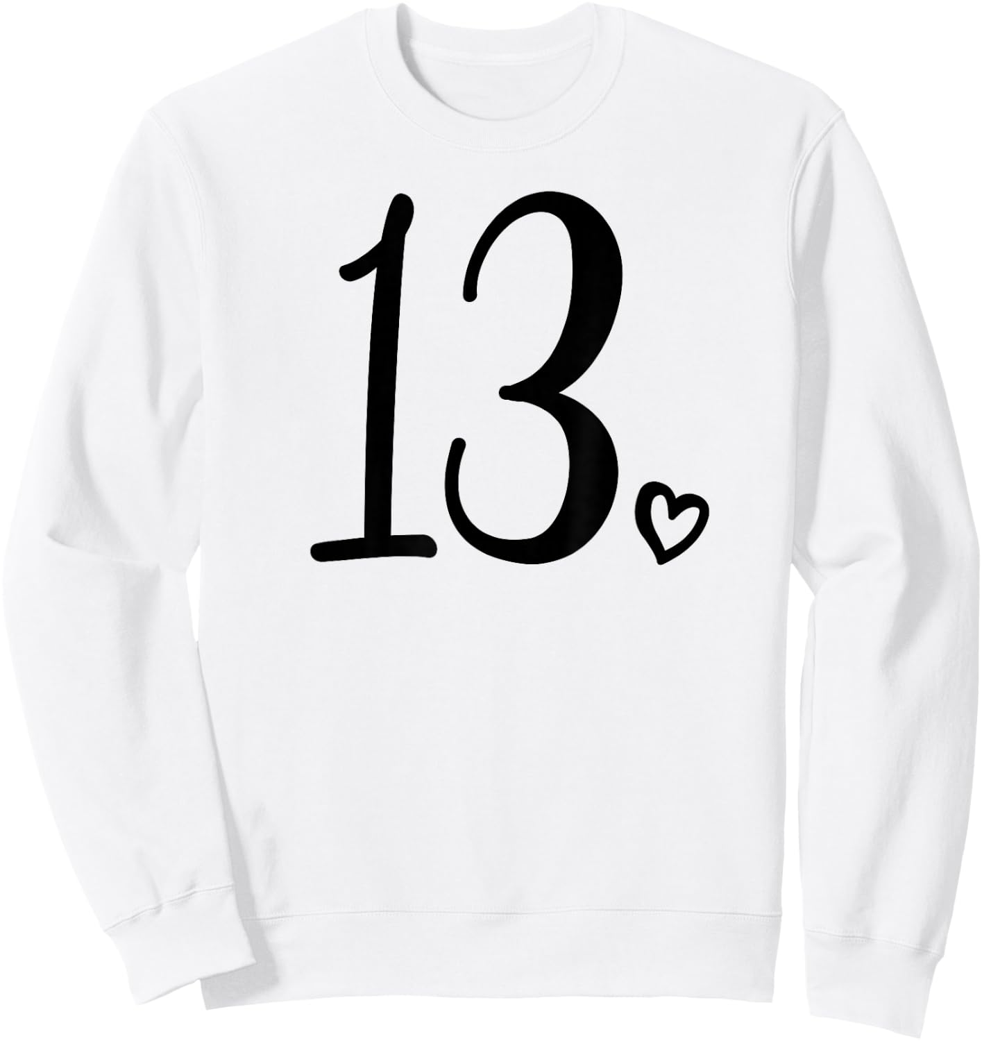 13th Birthday for Teen Girls Thirteen Cute 13 Years Old Sweatshirt - Sweatshirt | White