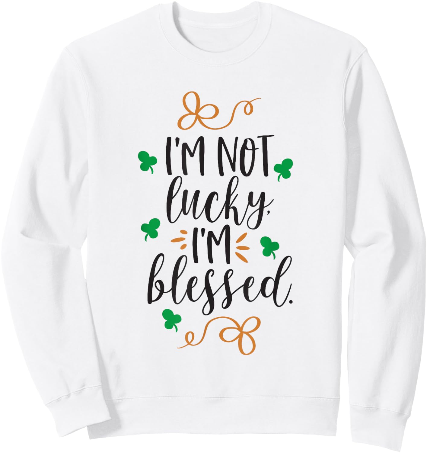 I'm Not Lucky Im Blessed Sweatshirt - Sweatshirt | White