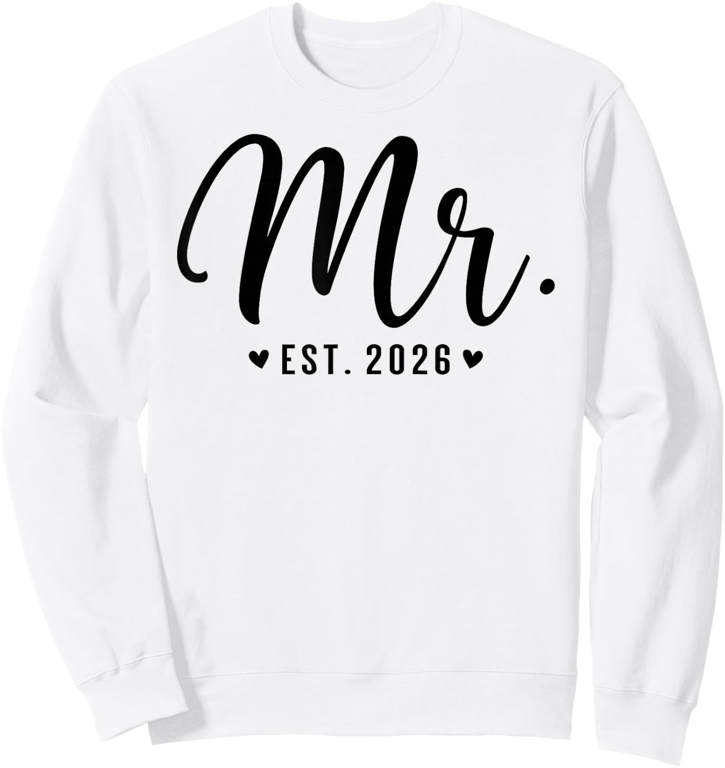 Mr Est. 2026 Just Married Couple Wedding Party Mr Mrs Sweatshirt - Sweatshirt | White