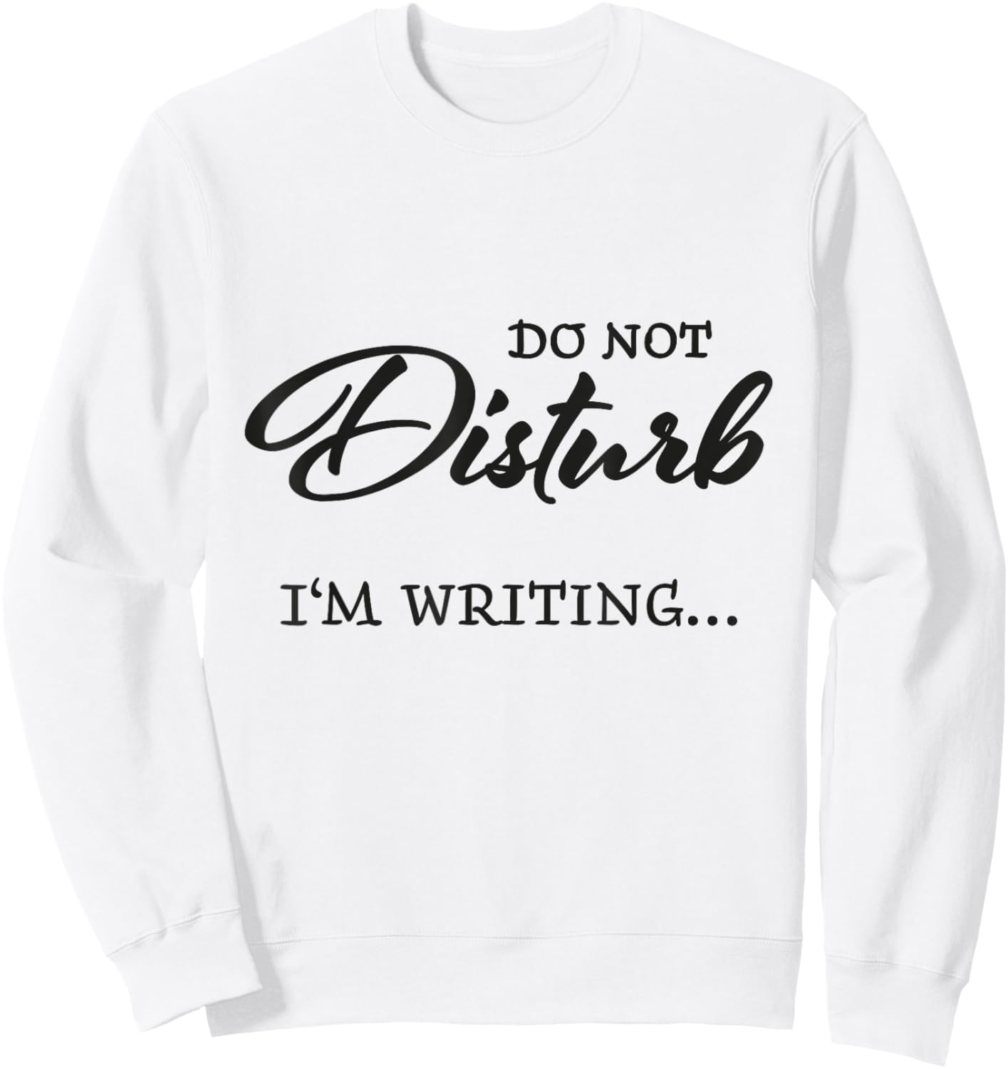 Do not disturb - I'm writing Sweatshirt - Sweatshirt | White