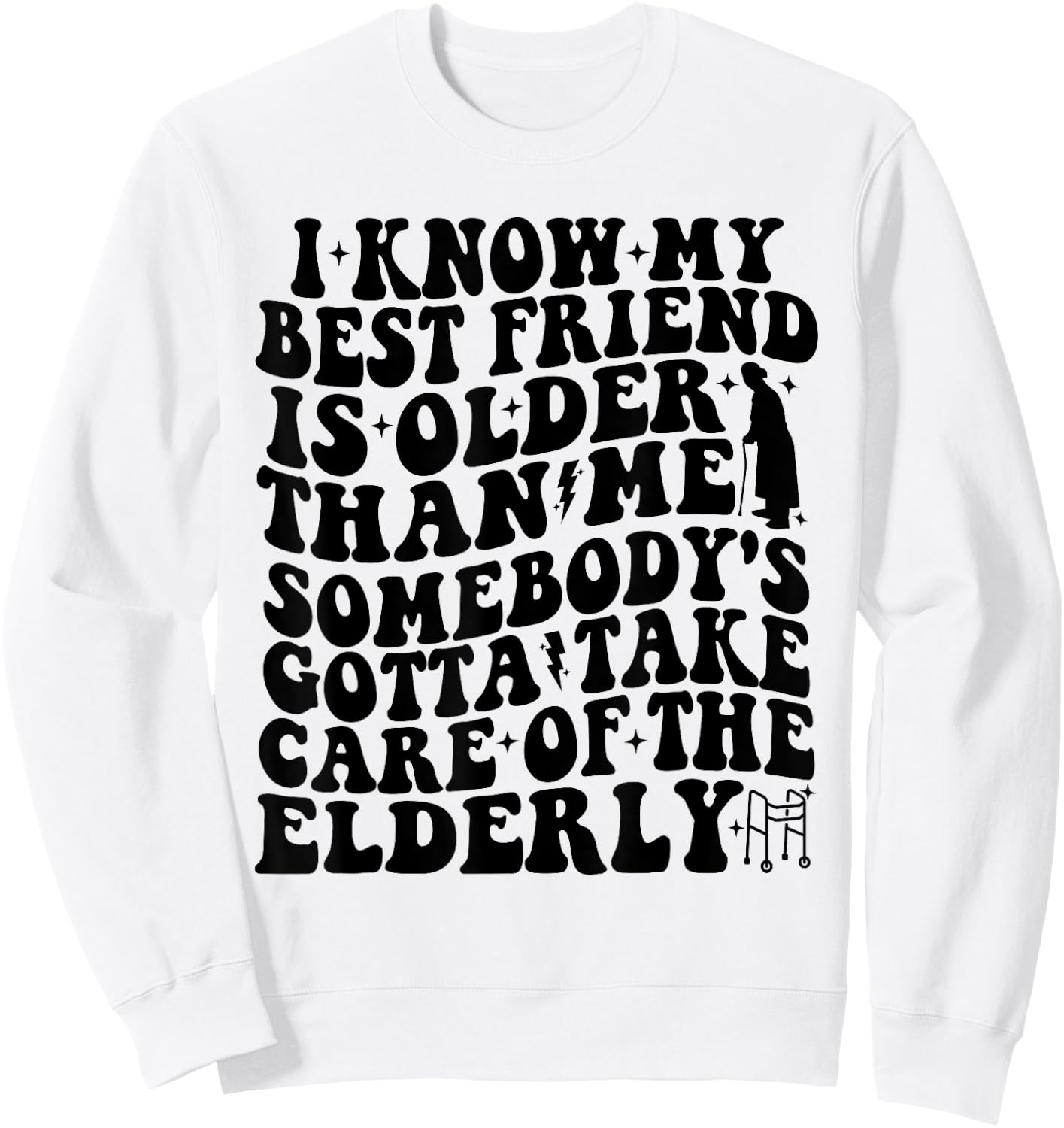 I Know My Best Friend Is Older Than Me Funny For Old Friend Sweatshirt - Sweatshirt | White