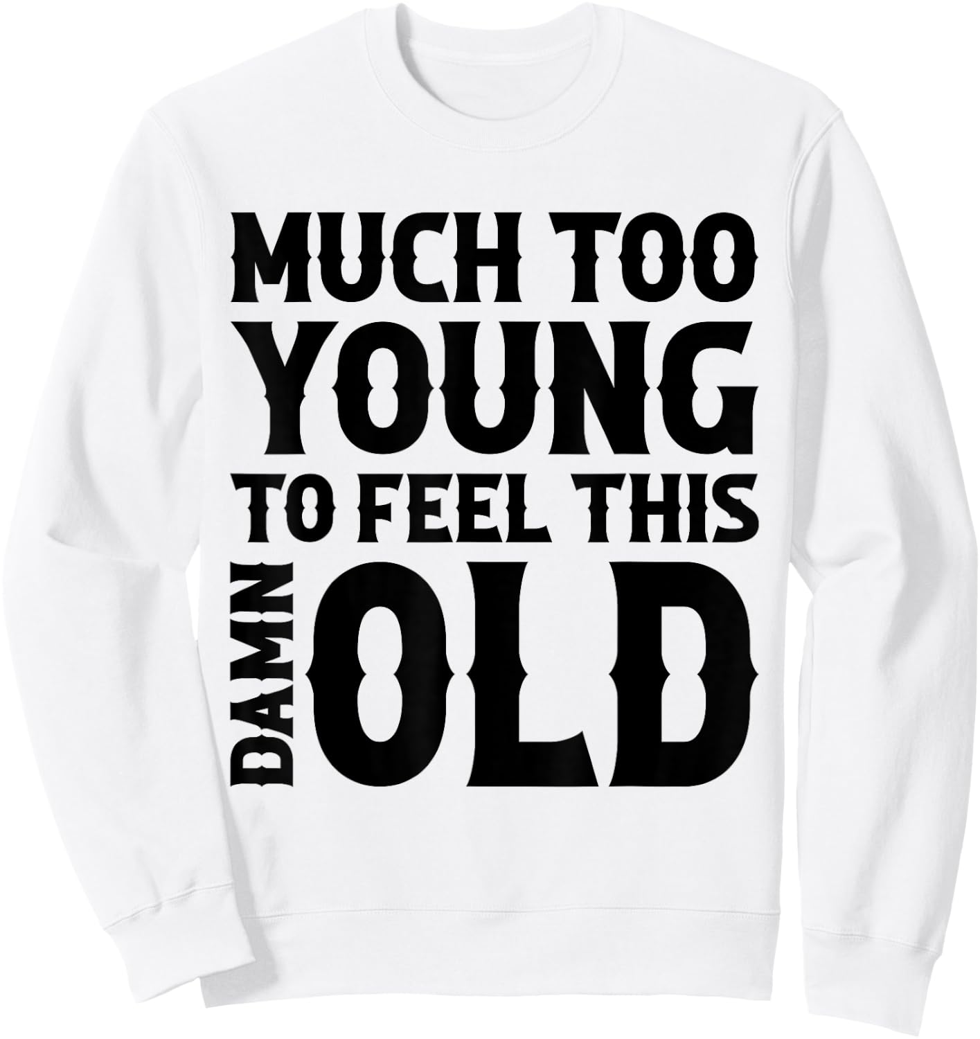 Much Too Young To Feel This Damn Old Country Music Sweatshirt - Sweatshirt | White