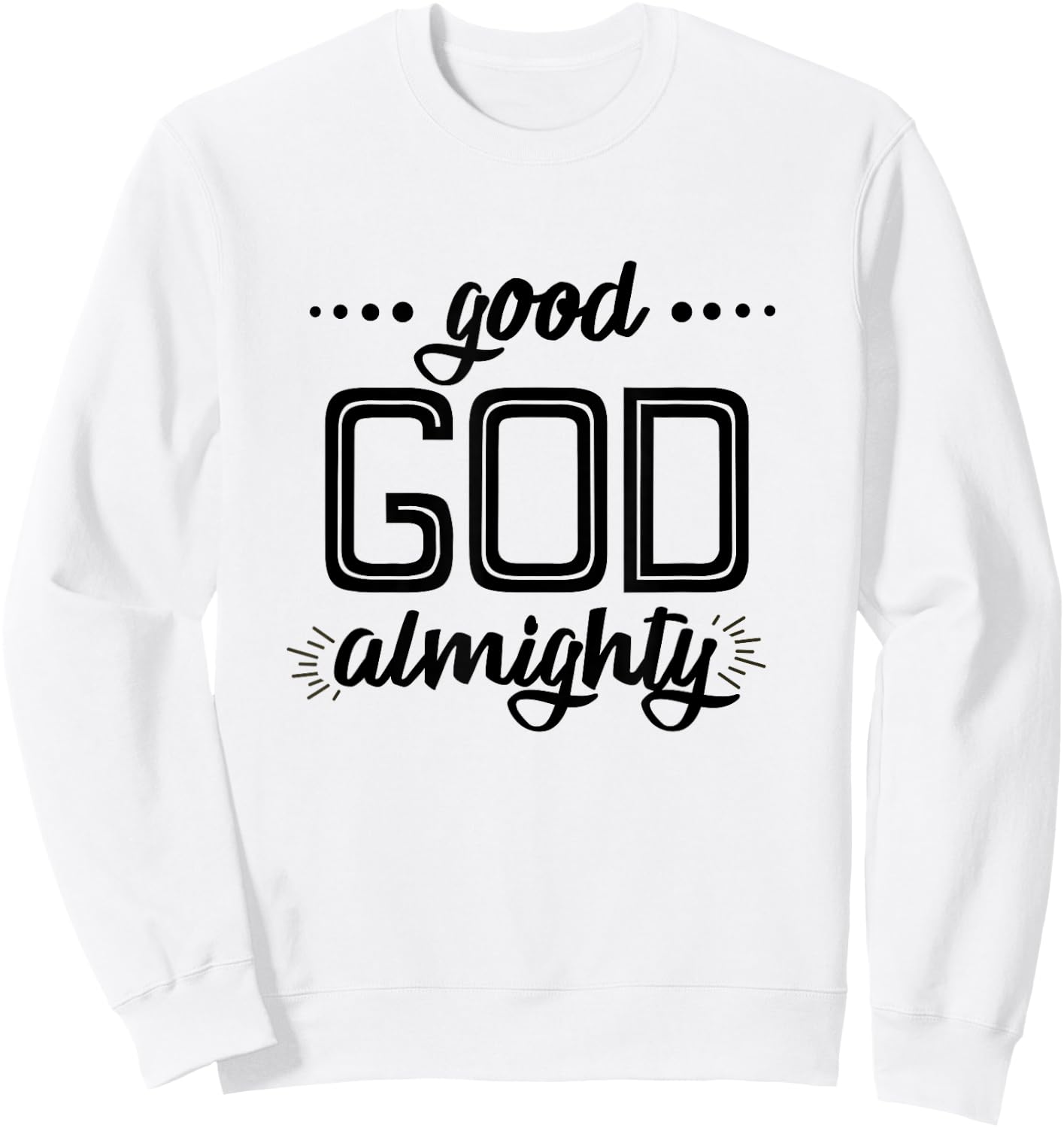 Good God Almighty (black letters) Sweatshirt - Sweatshirt | White