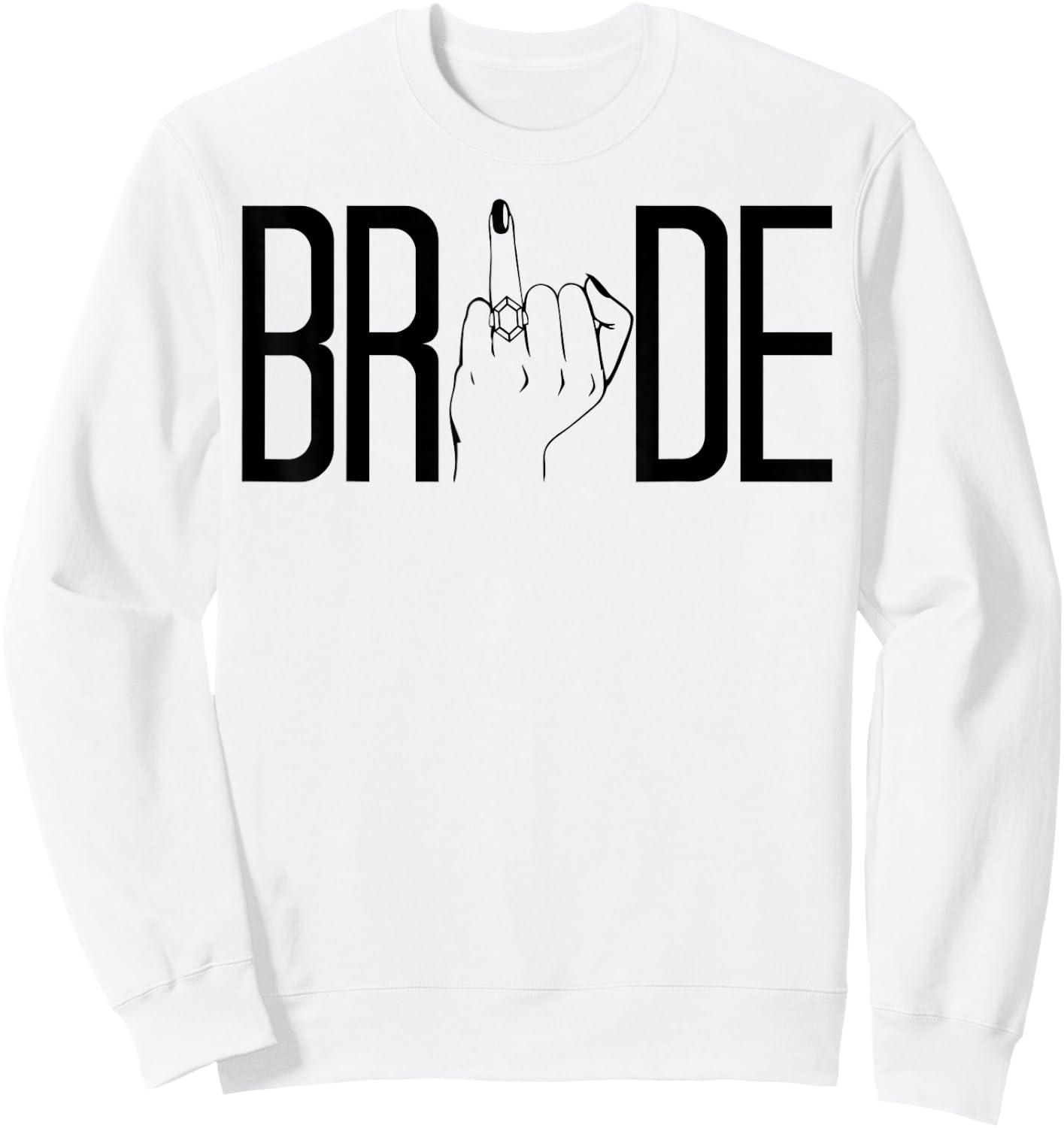 Bride Ring Finger Wedding Bridal Bachelorette Party Matching Sweatshirt - Sweatshirt | White