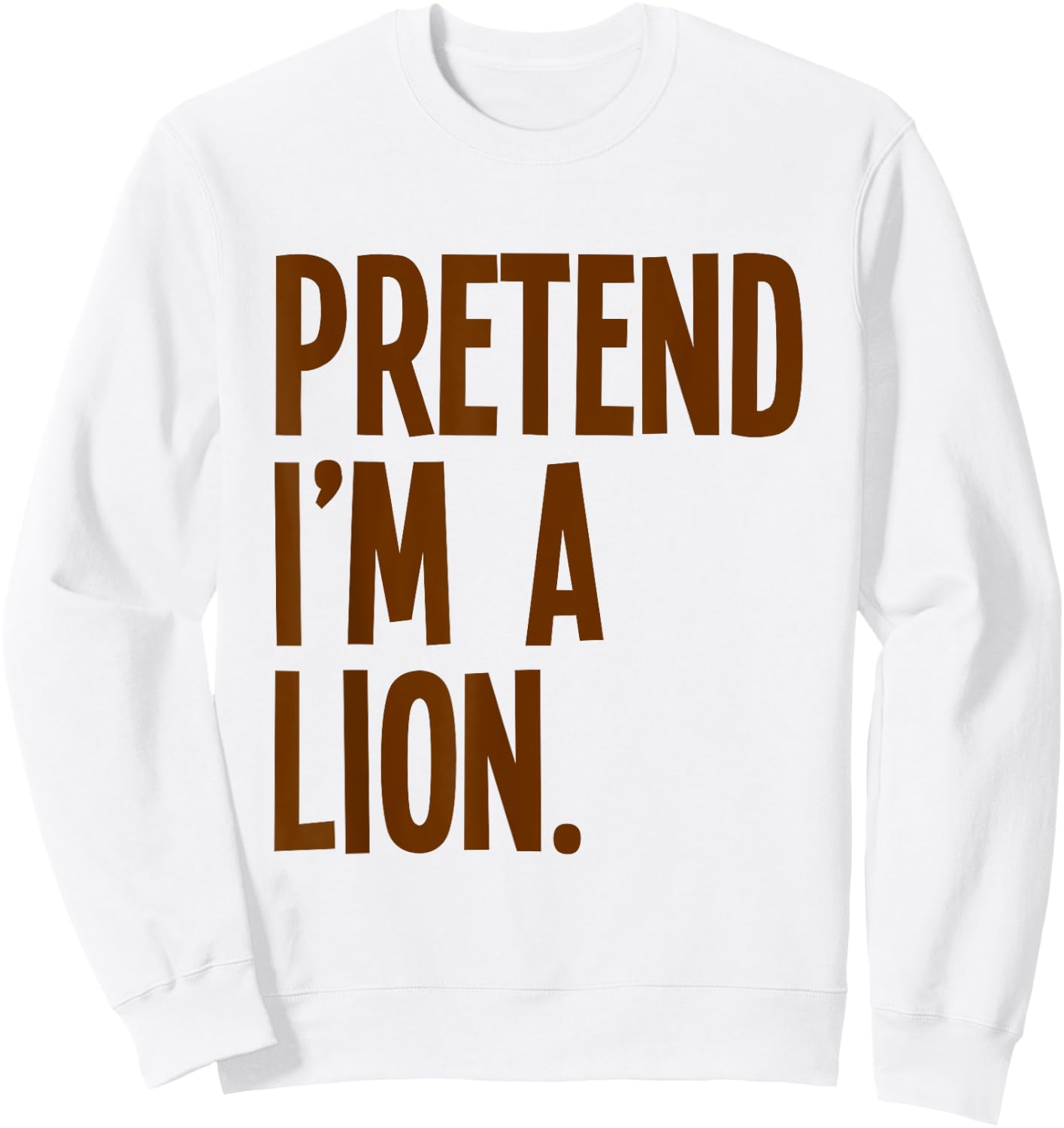 Pretend I'm A Lion Funny Halloween Party Costume Sweatshirt - Sweatshirt | White