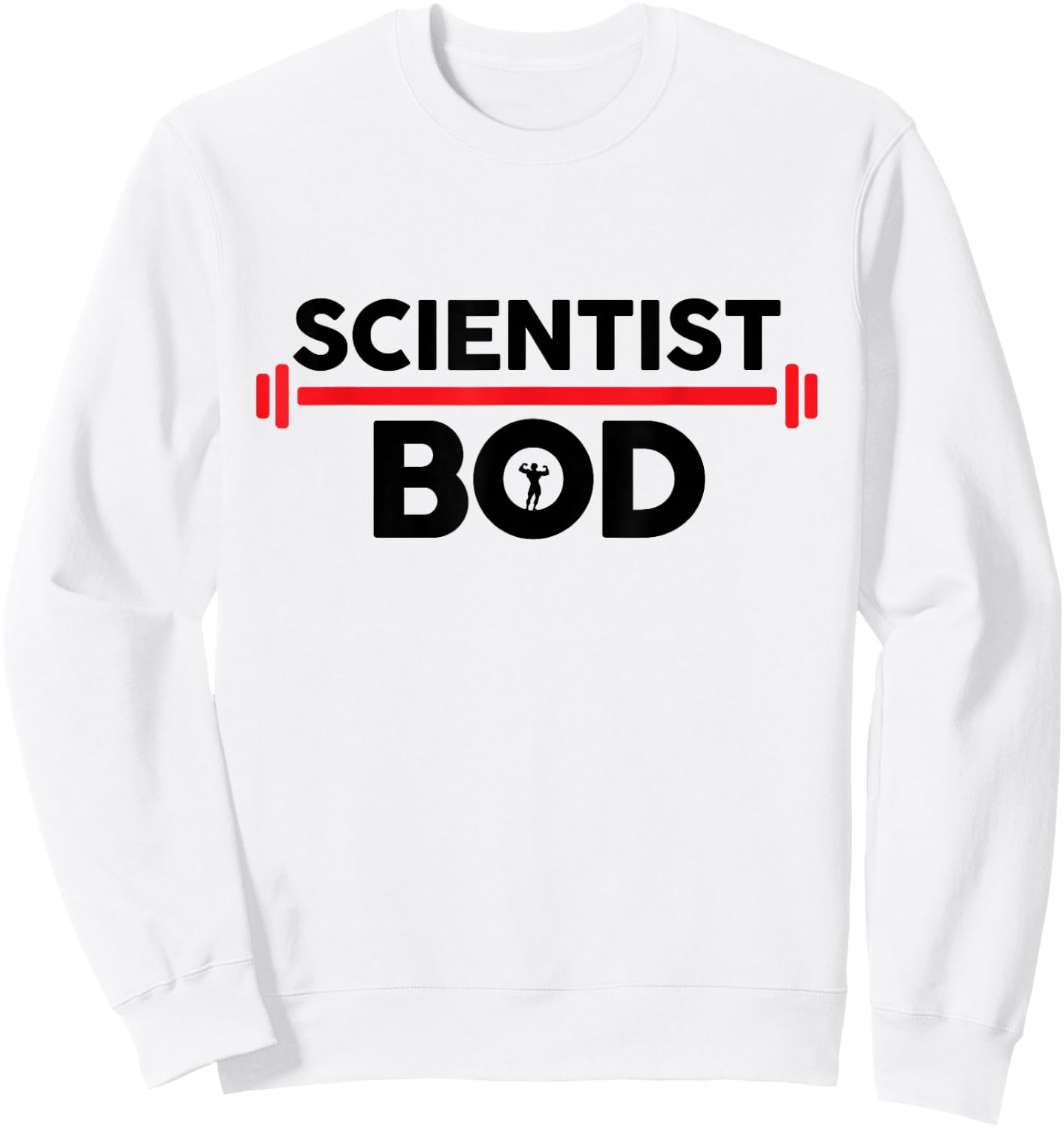 Scientist Bod, Funny Scientist Body Exercise Workout Gym Sweatshirt - Sweatshirt | White
