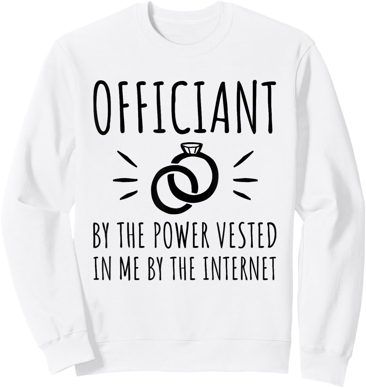 Officiant By The Power Vested In Me By The Internet Sweatshirt - Sweatshirt | White