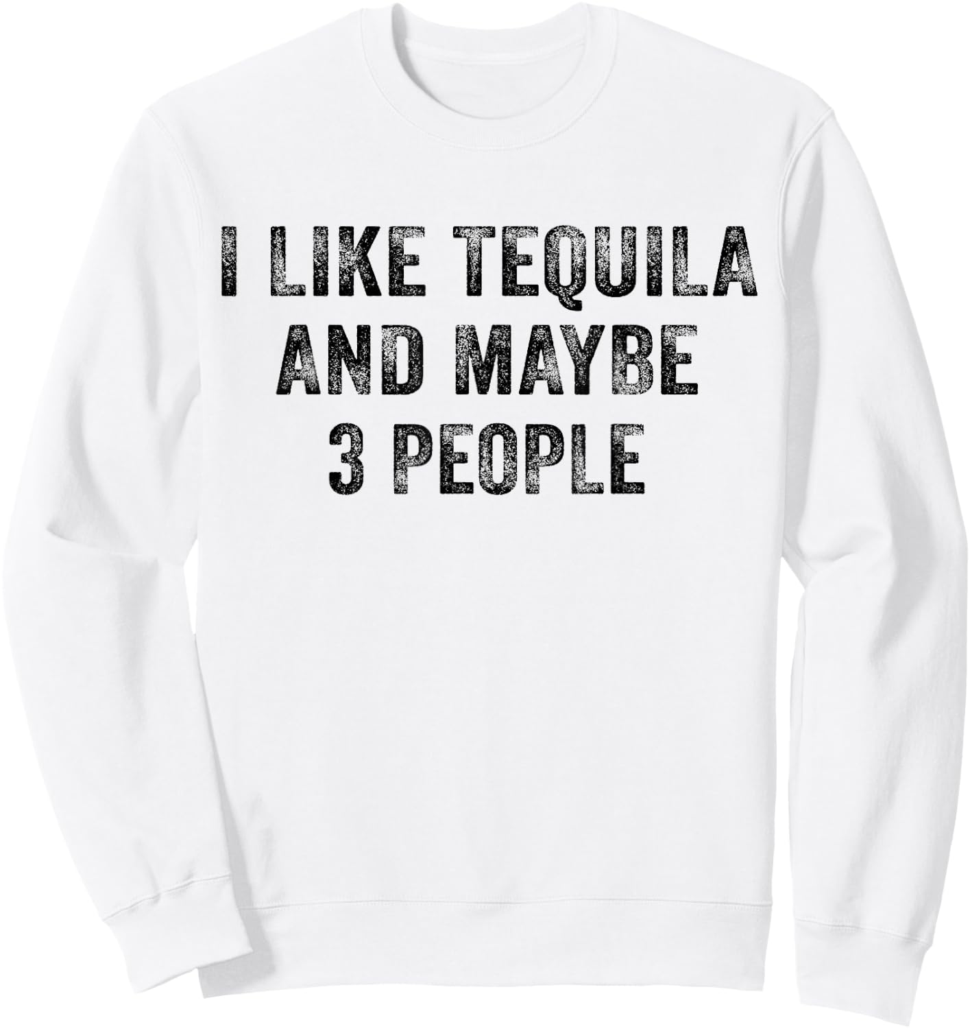 I Like Tequila and Maybe 3 People Drinking Lover Vintage Sweatshirt - Sweatshirt | White