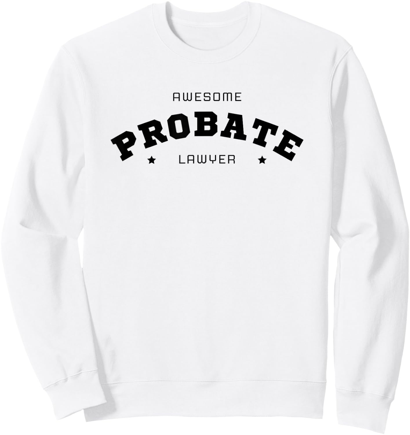 Awesome Probate Lawyer Sweatshirt - Sweatshirt | White