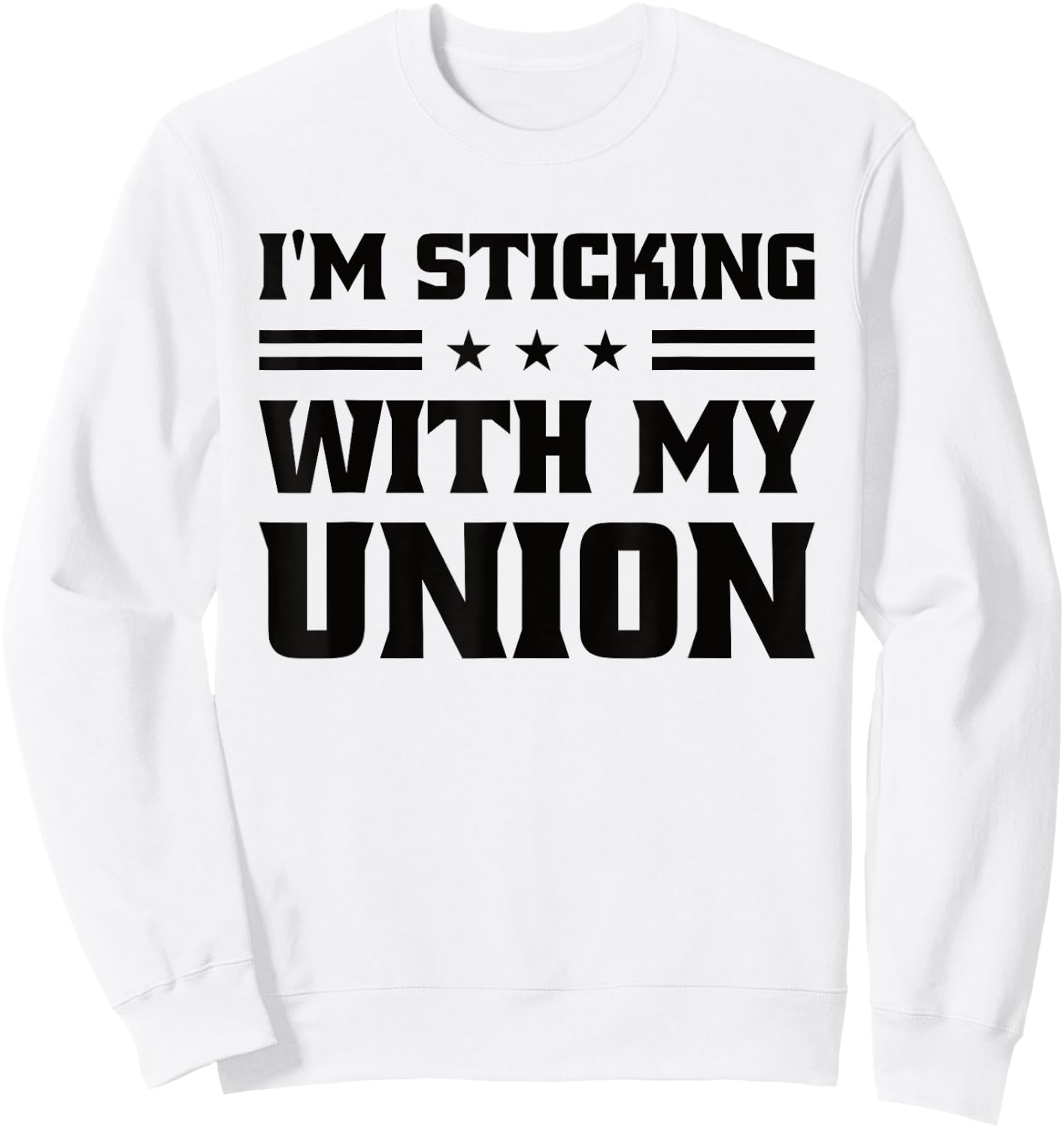 Sticking With My Union Strong For Pro Labor Union Workers Sweatshirt - Sweatshirt | White