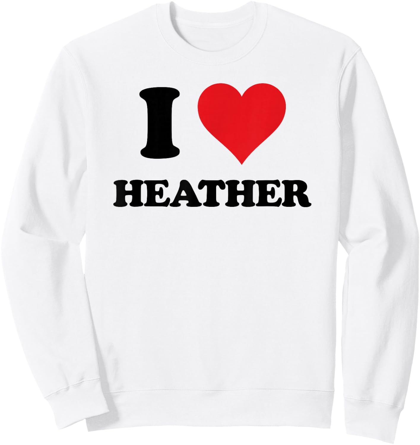I Heart Heather First Name I Love Personalised Stuff Sweatshirt - Sweatshirt | White