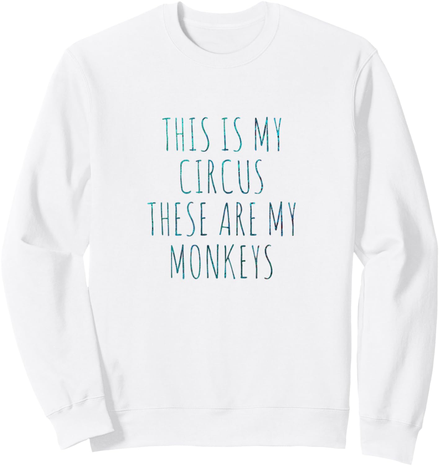 This Is My Circus These Are My Monkeys Sweatshirt - Sweatshirt | White