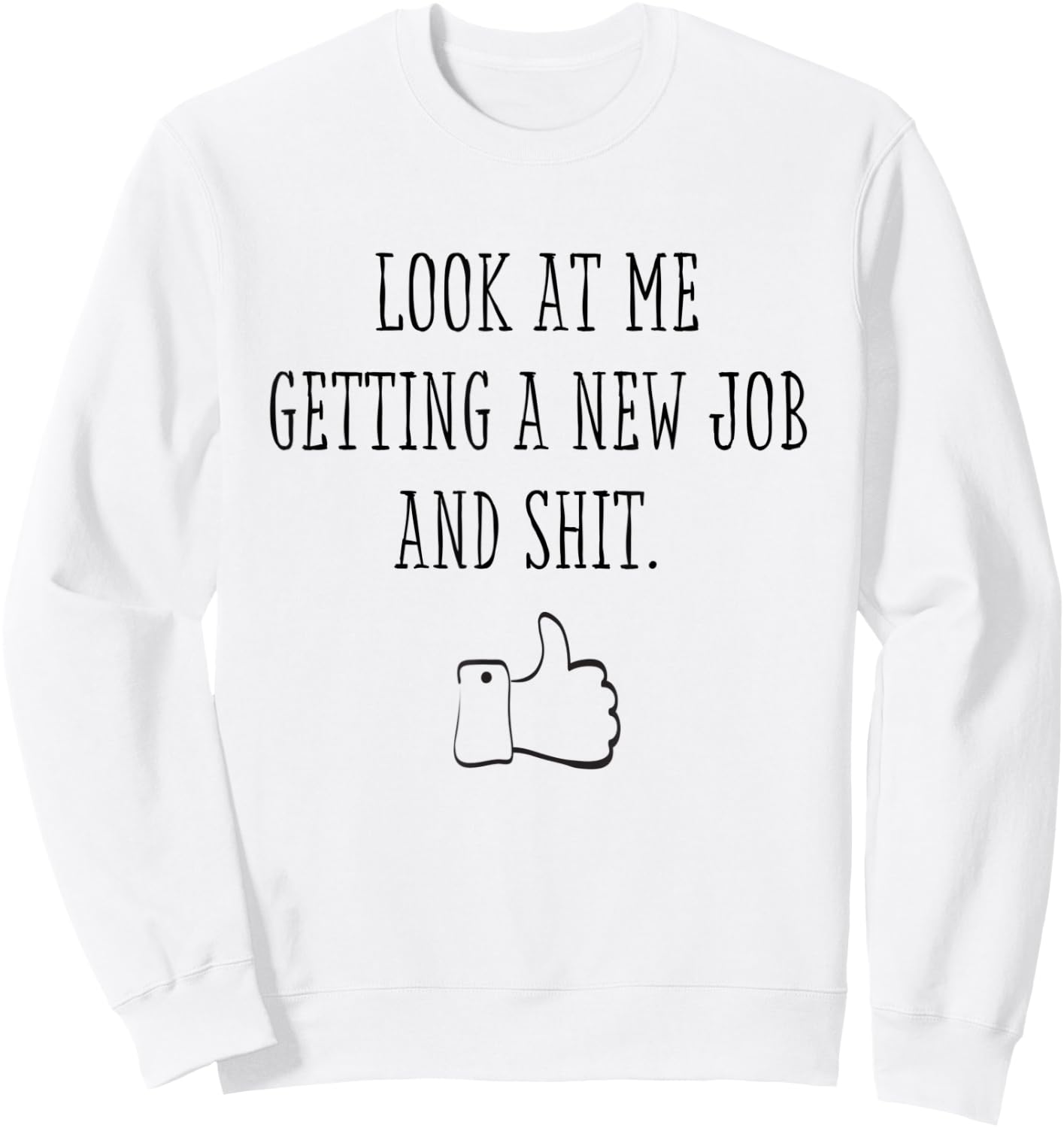 Funny New Job First Job Men Woman Congrats Sweatshirt - Sweatshirt | White