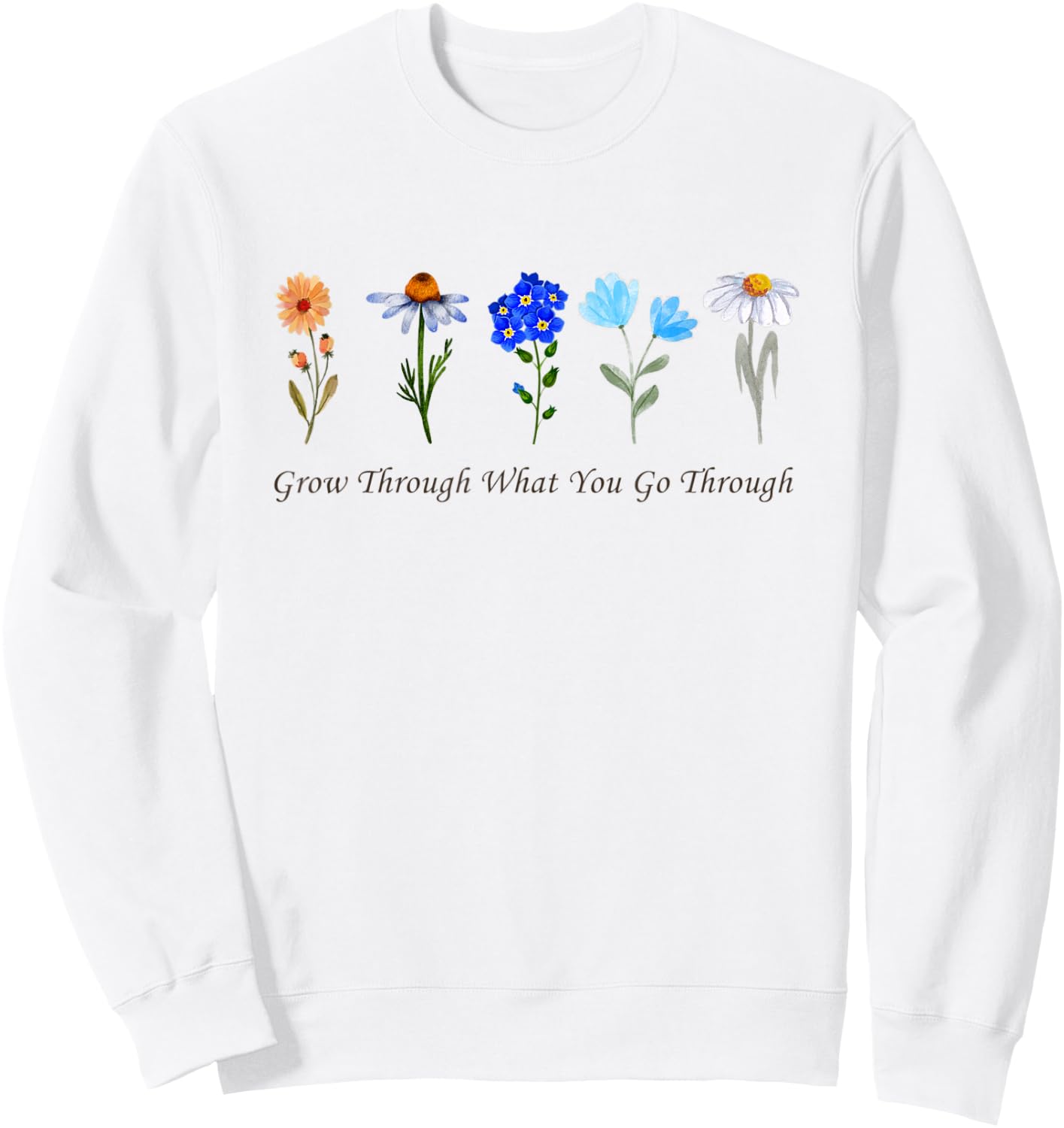 Grow Through What You Go Through Wildflower Sunflower Simple Sweatshirt - Sweatshirt | White