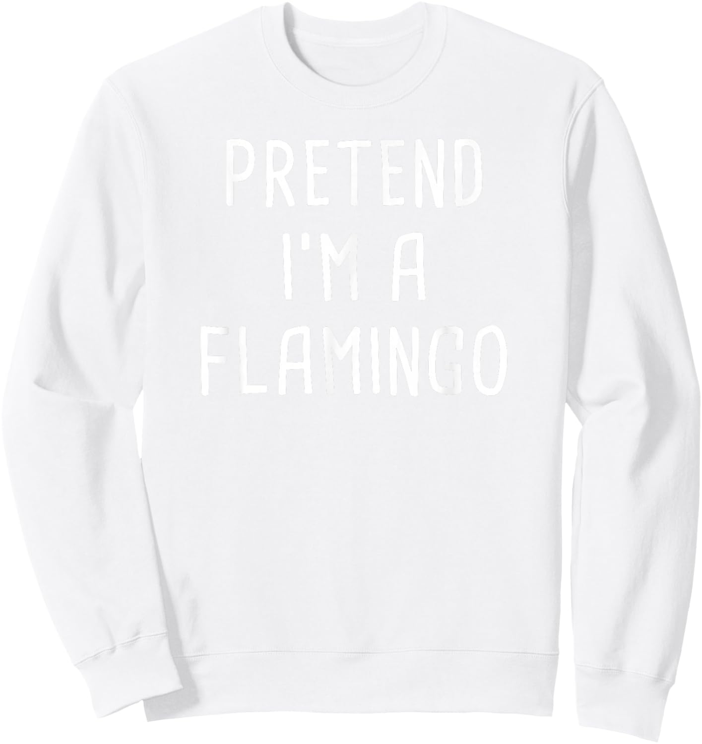 Pretend I'm A Flamingo Halloween Costume Sweatshirt - Sweatshirt | White