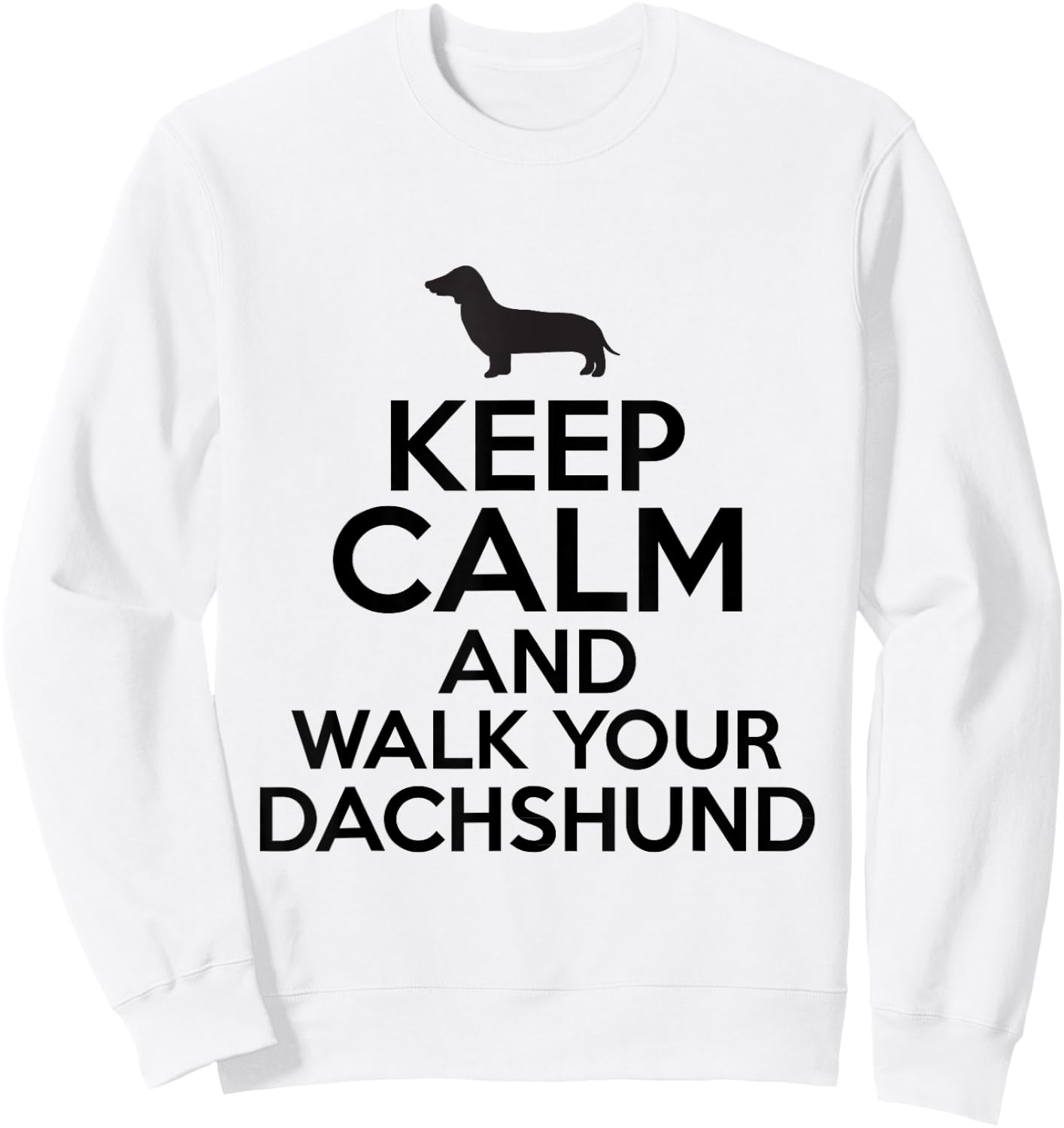 Keep Calm And Walk Your Dachshund Pet Dog Funny Sweatshirt - Sweatshirt | White