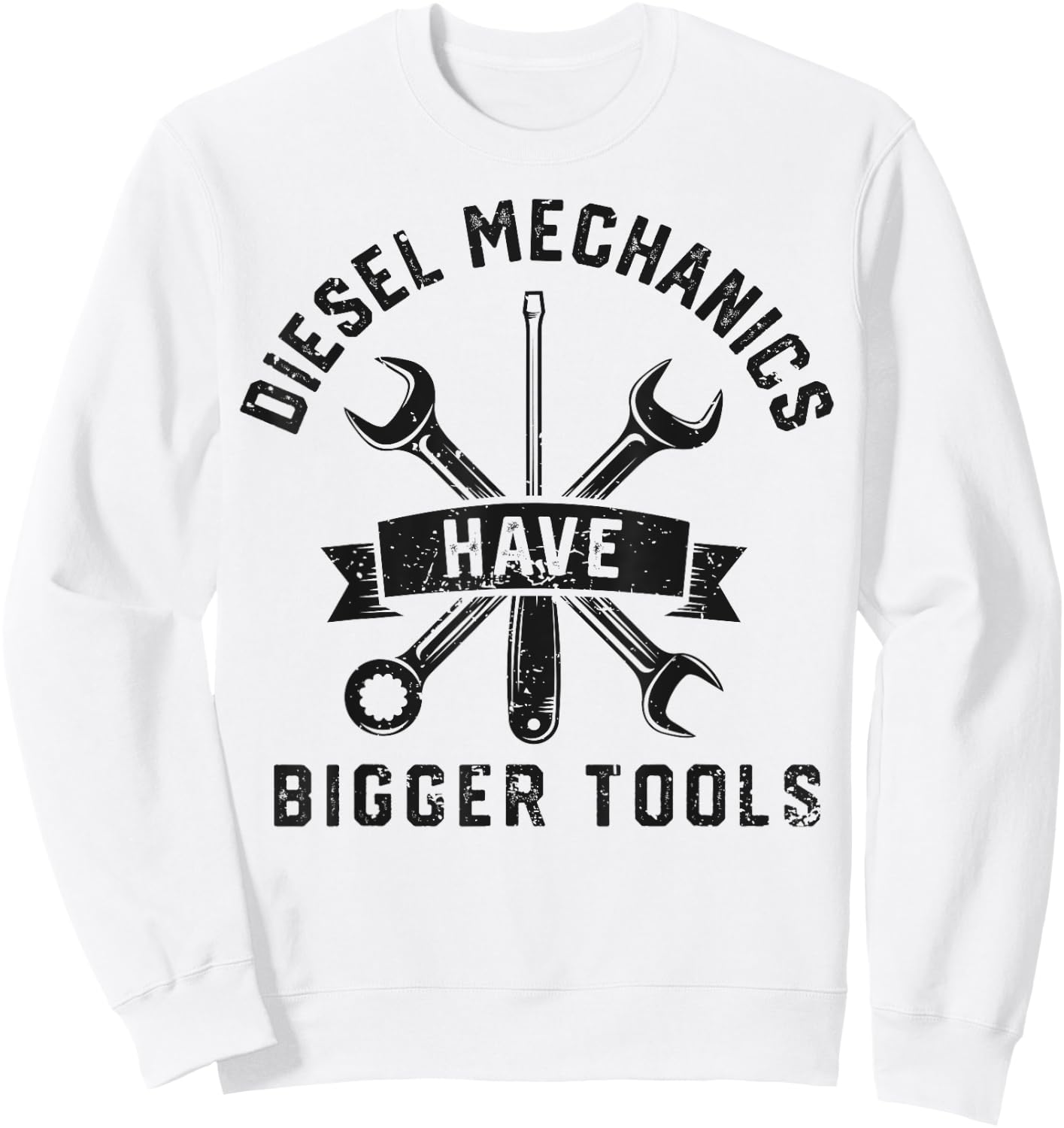 Diesel Mechanics Have Bigger Tools Funny Mechanic Gifts Men Sweatshirt - Sweatshirt | White