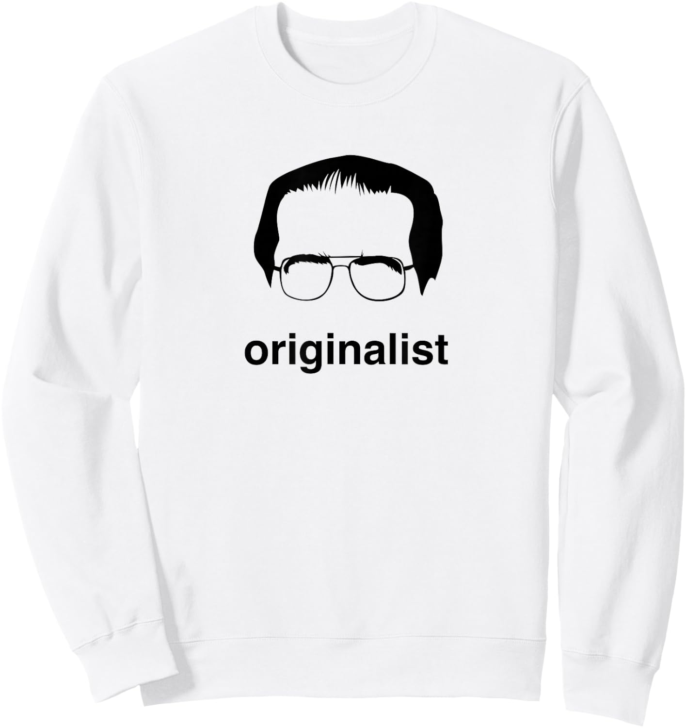 Funny Saying Justice Scalia Originalist Shirt Sweatshirt - Sweatshirt | White
