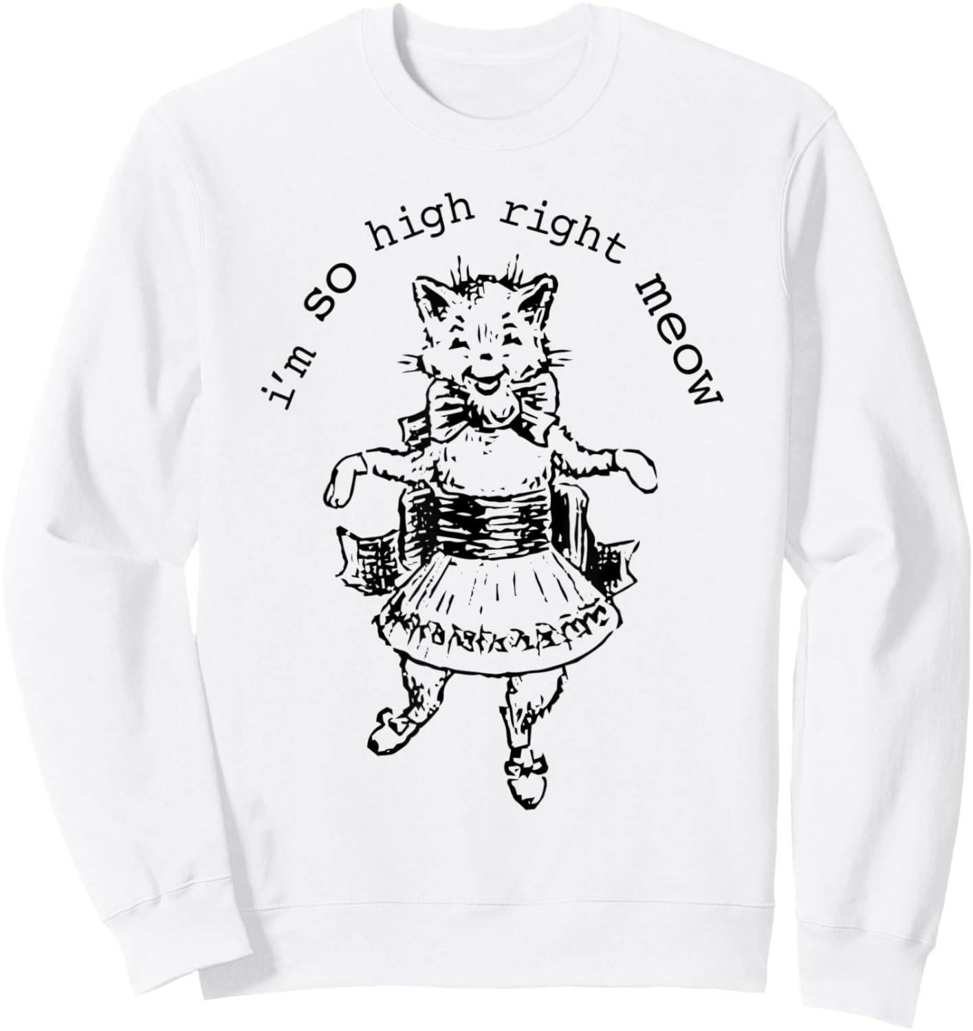 I 'm So High Right Meow Cat Dance Women Sweatshirt - Sweatshirt | White