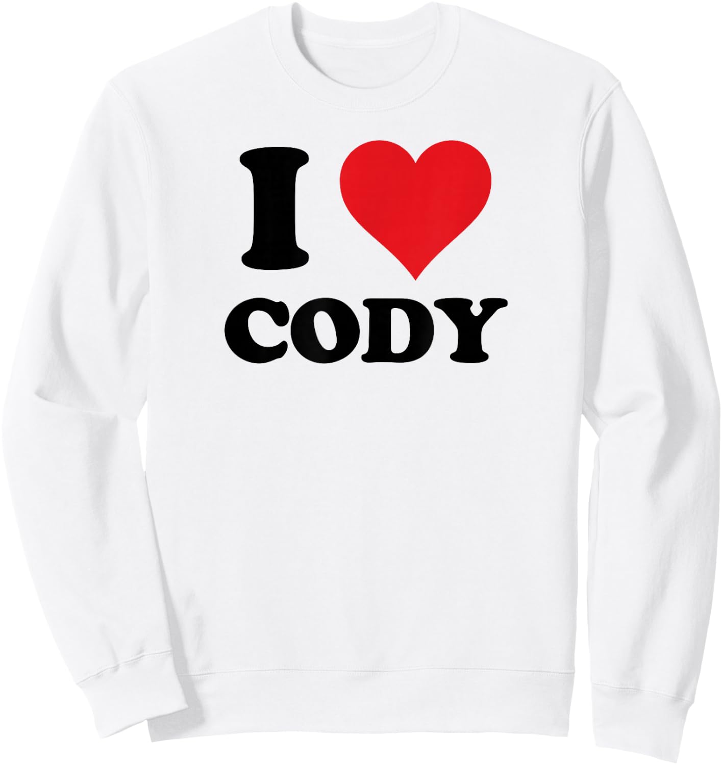 I Heart Cody First Name I Love Personalized Stuff Sweatshirt - Sweatshirt | White